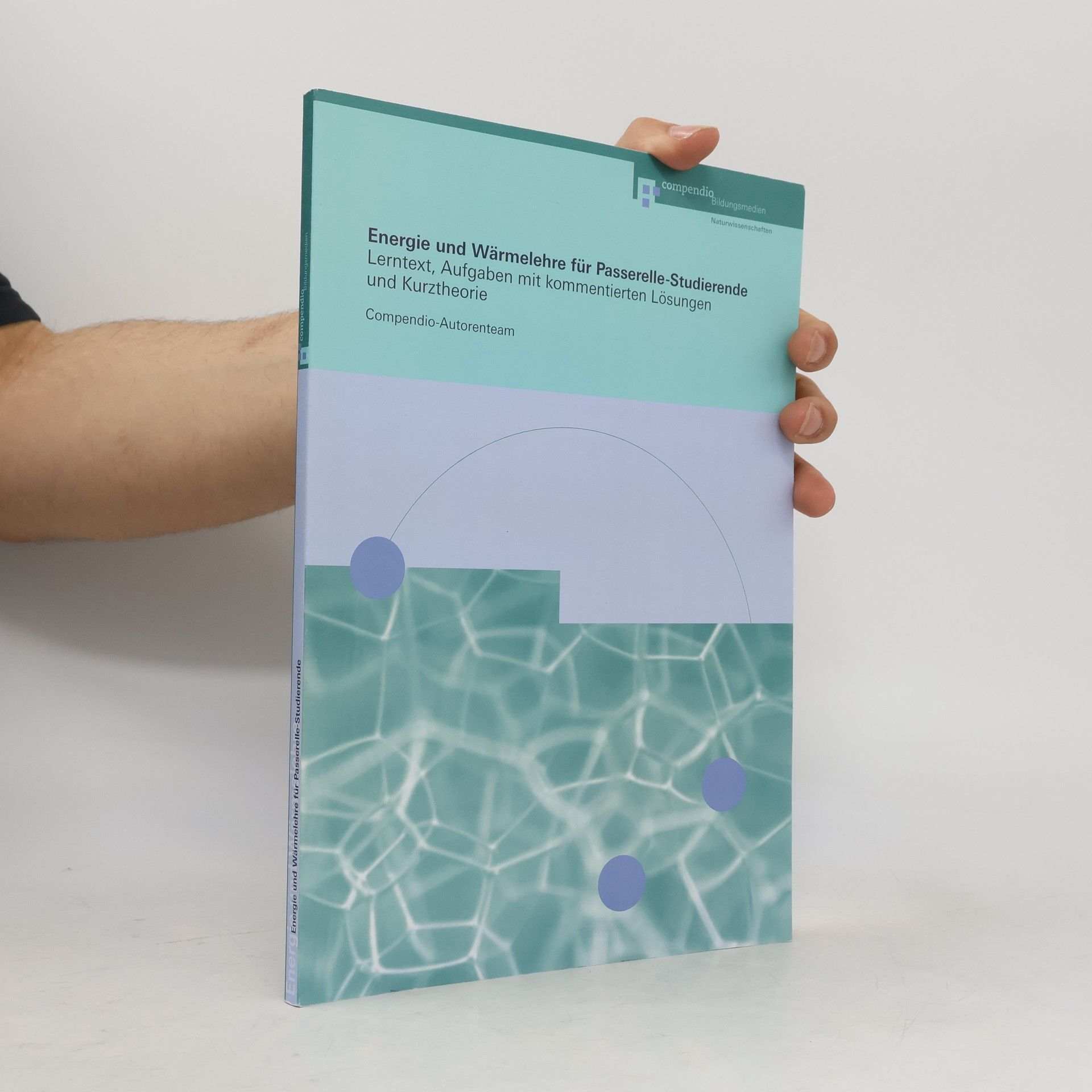 AA.VV. Energie und Wärmelehre für Passerelle-Studierende. Lerntext, Aufgaben mit kommentierten Lösungen und Kurztheorie Compendio-Autorenteam