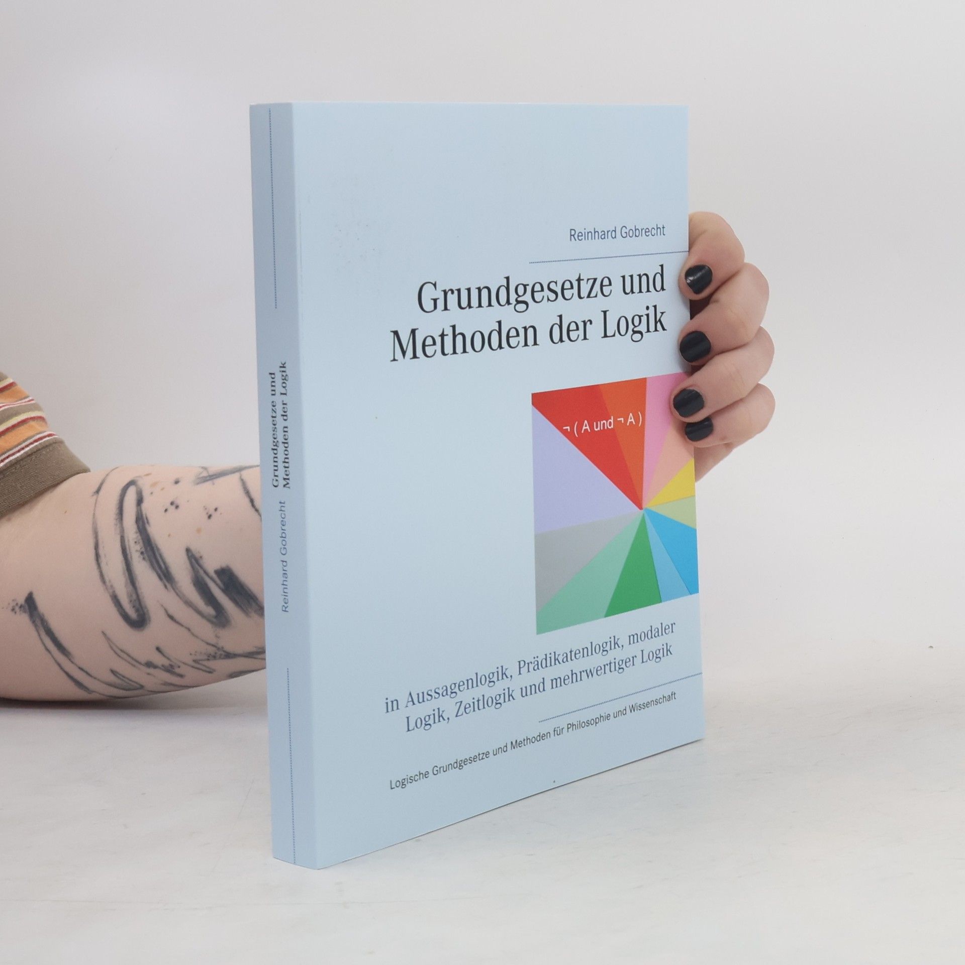 Reinhard Gobrecht Grundgesetze und Methoden der Logik