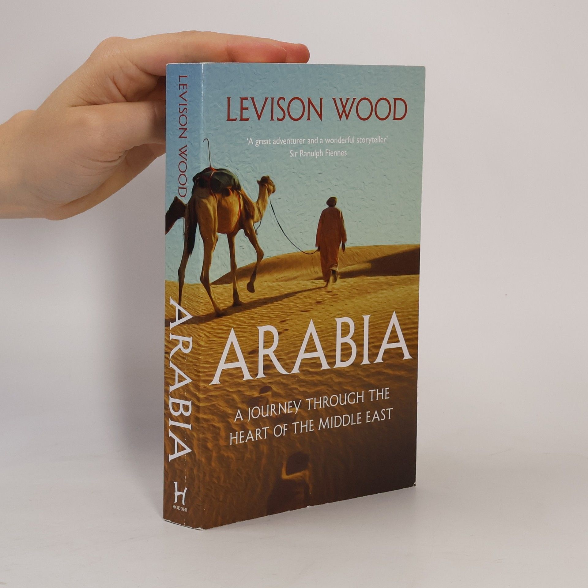 Levison Wood Arabia : A Journey Through The Heart of The Middle East