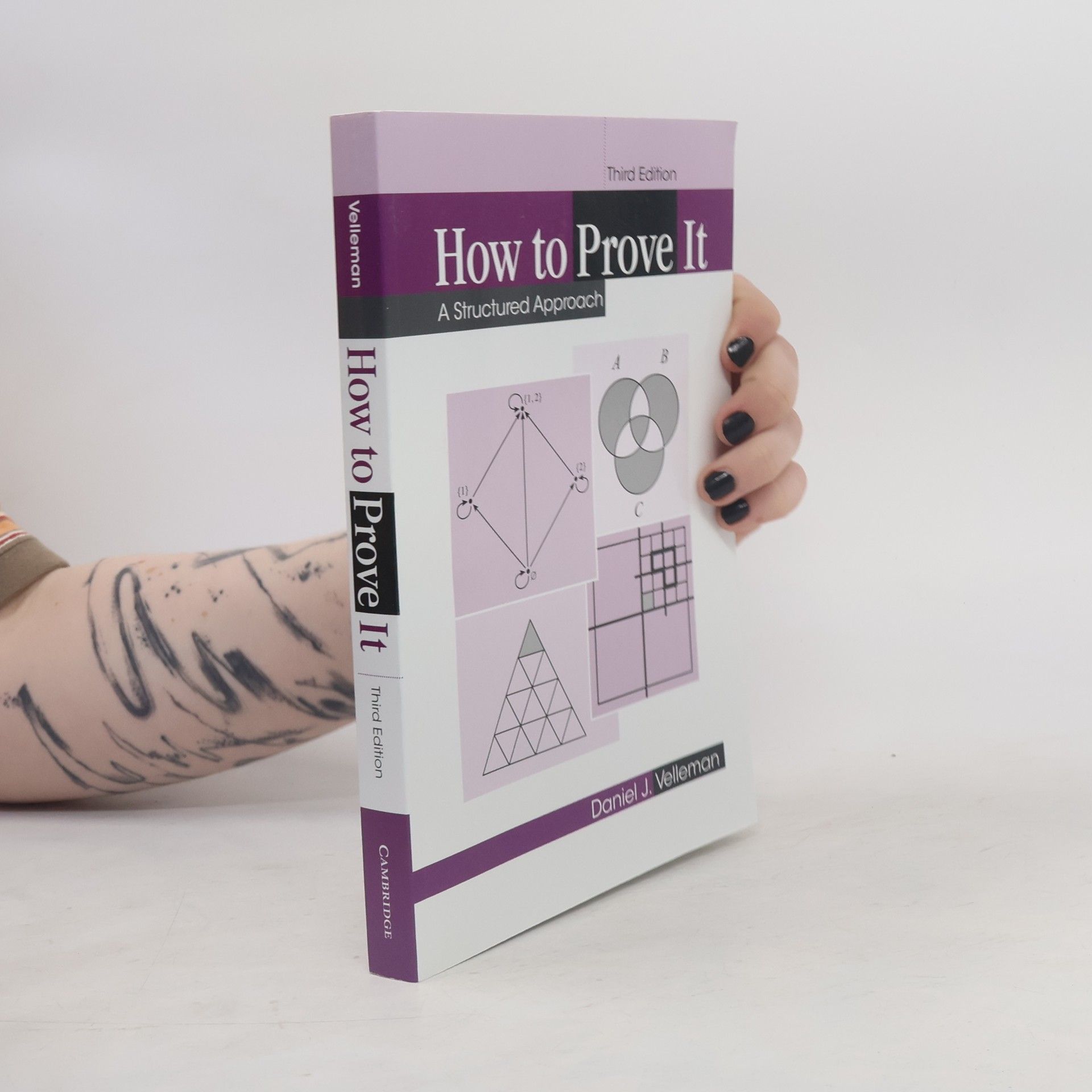 Daniel J Velleman How to prove it : a structured approach. Third Edition