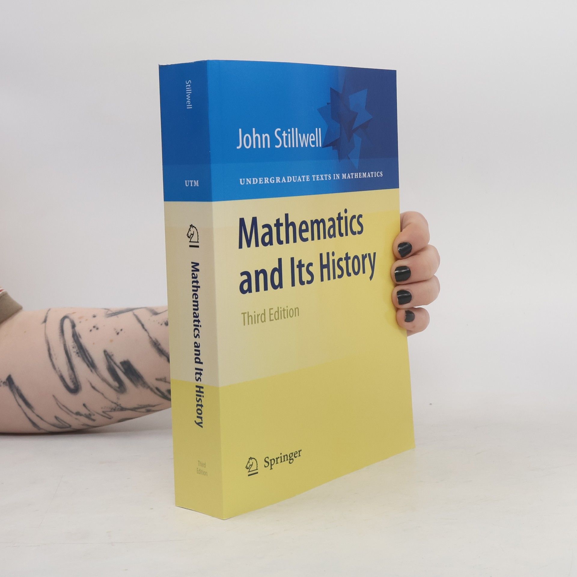 John C. Stillwell Undergraduate Texts in Mathematics: Mathematics and Its History: Third Edition
