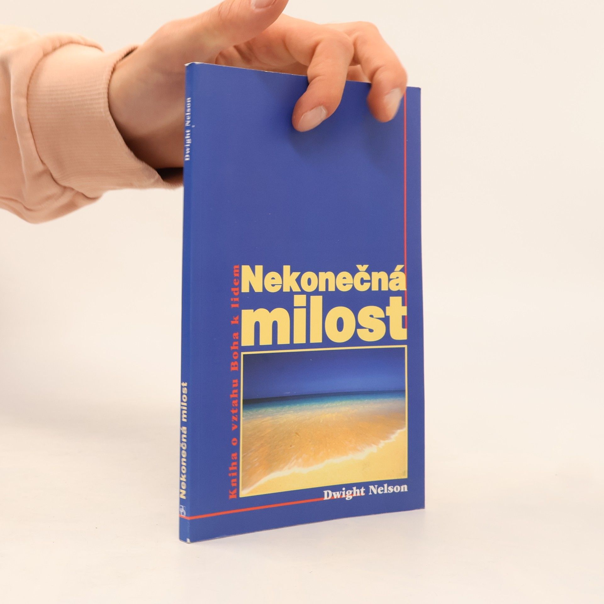 Dwight K. Nelson Nekonečná milost. Kniha o vztahu Boha k lidem