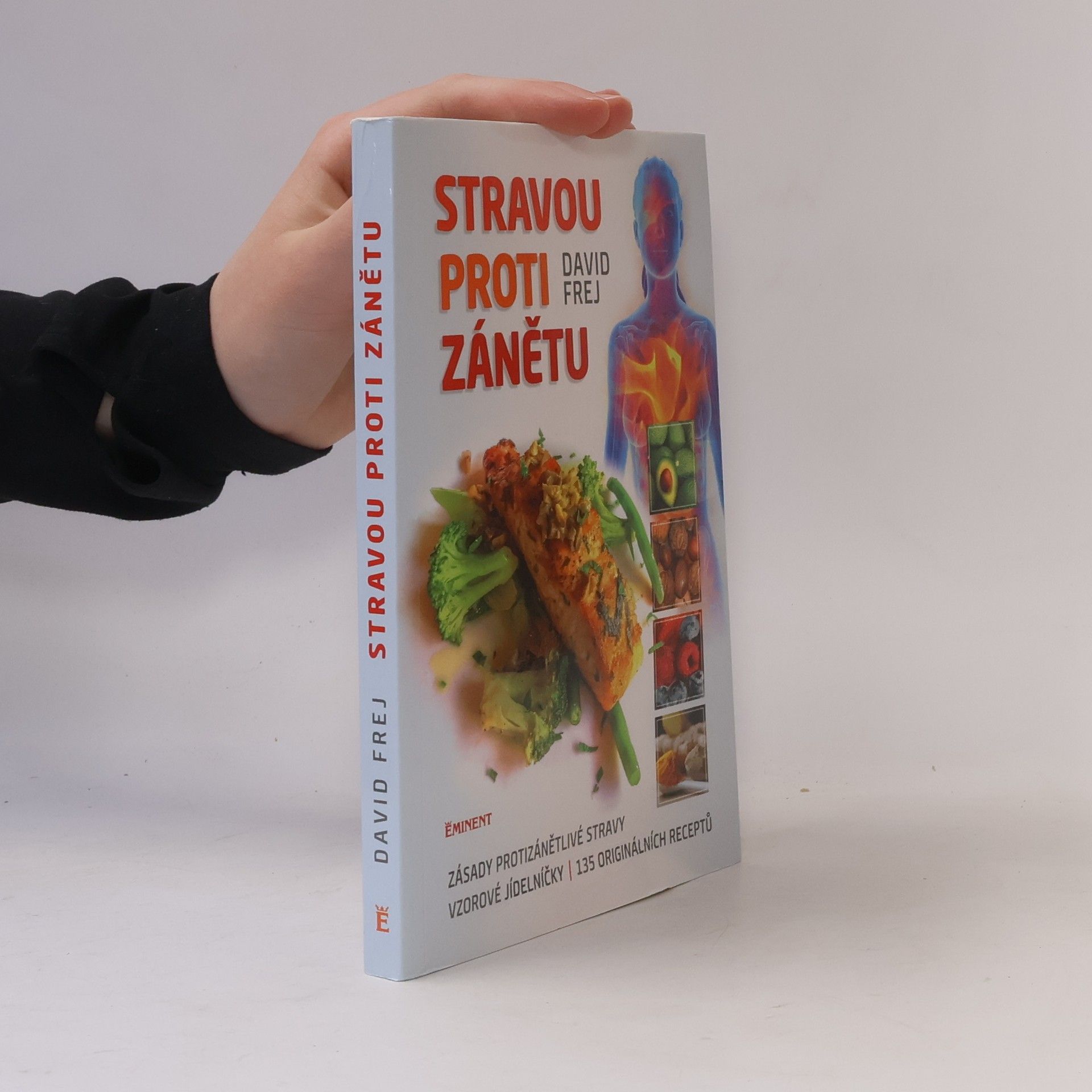 Stravou proti zánětu. Zásady protizánětlivé stravy, vzorové jídelníčky, 135 originálních receptů