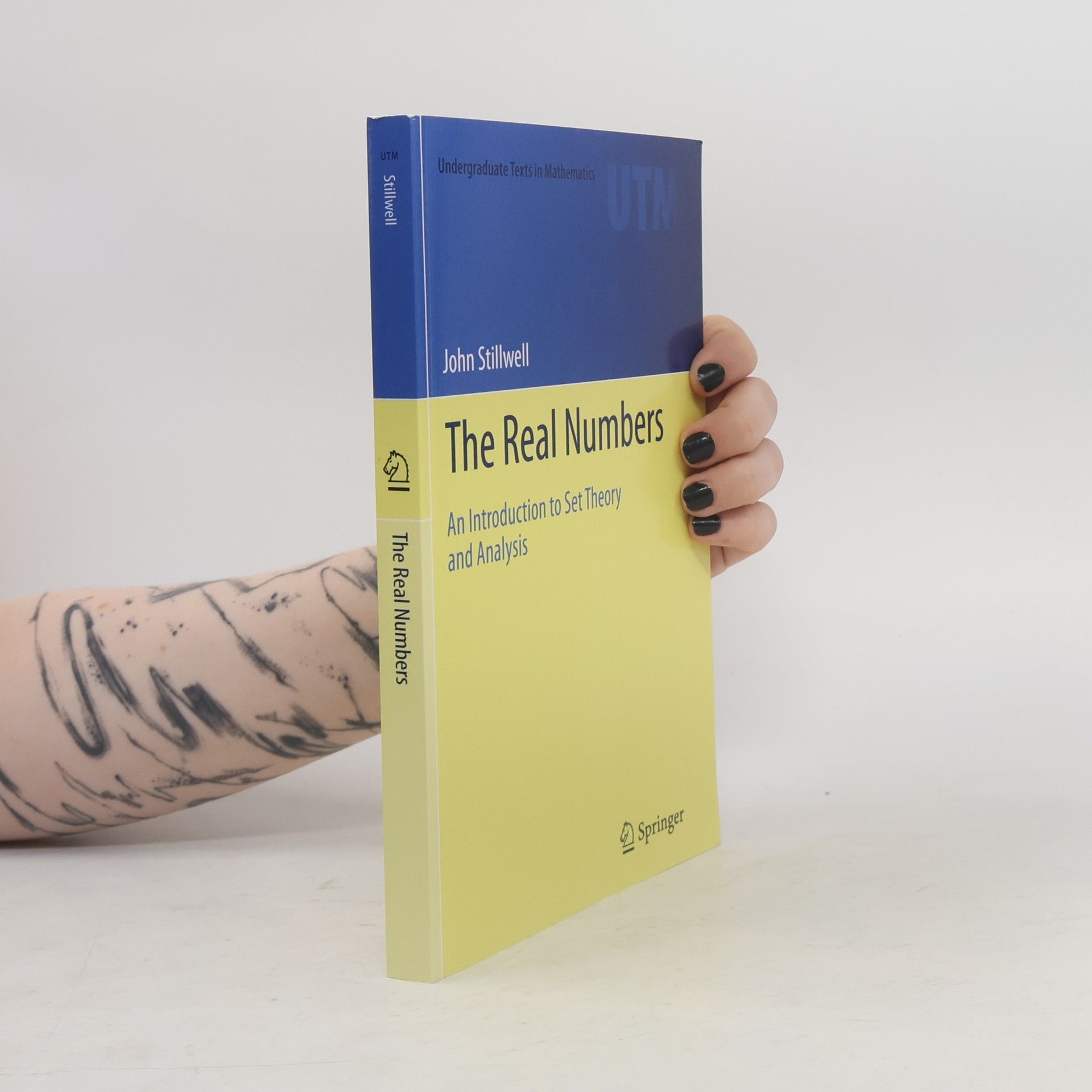 John C. Stillwell Undergraduate Texts in Mathematics: The Real Numbers