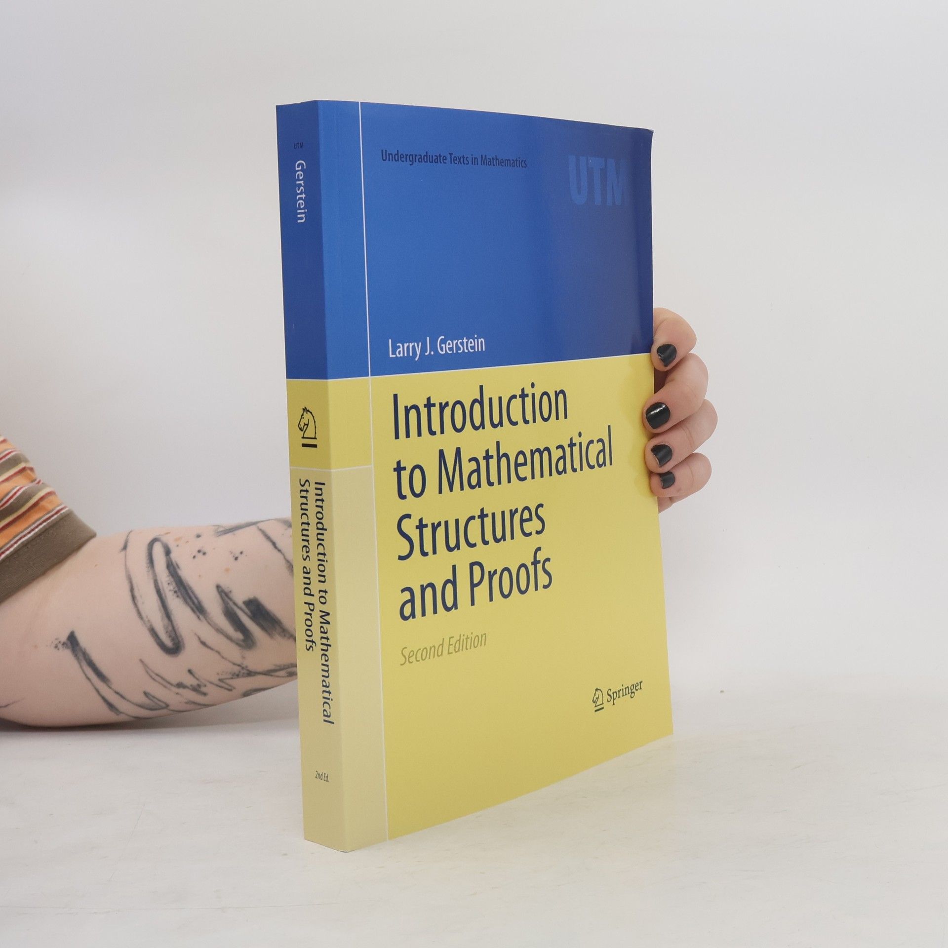 Larry J. Gerstein Undergraduate Texts in Mathematics: Introduction to Mathematical Structures and Proofs