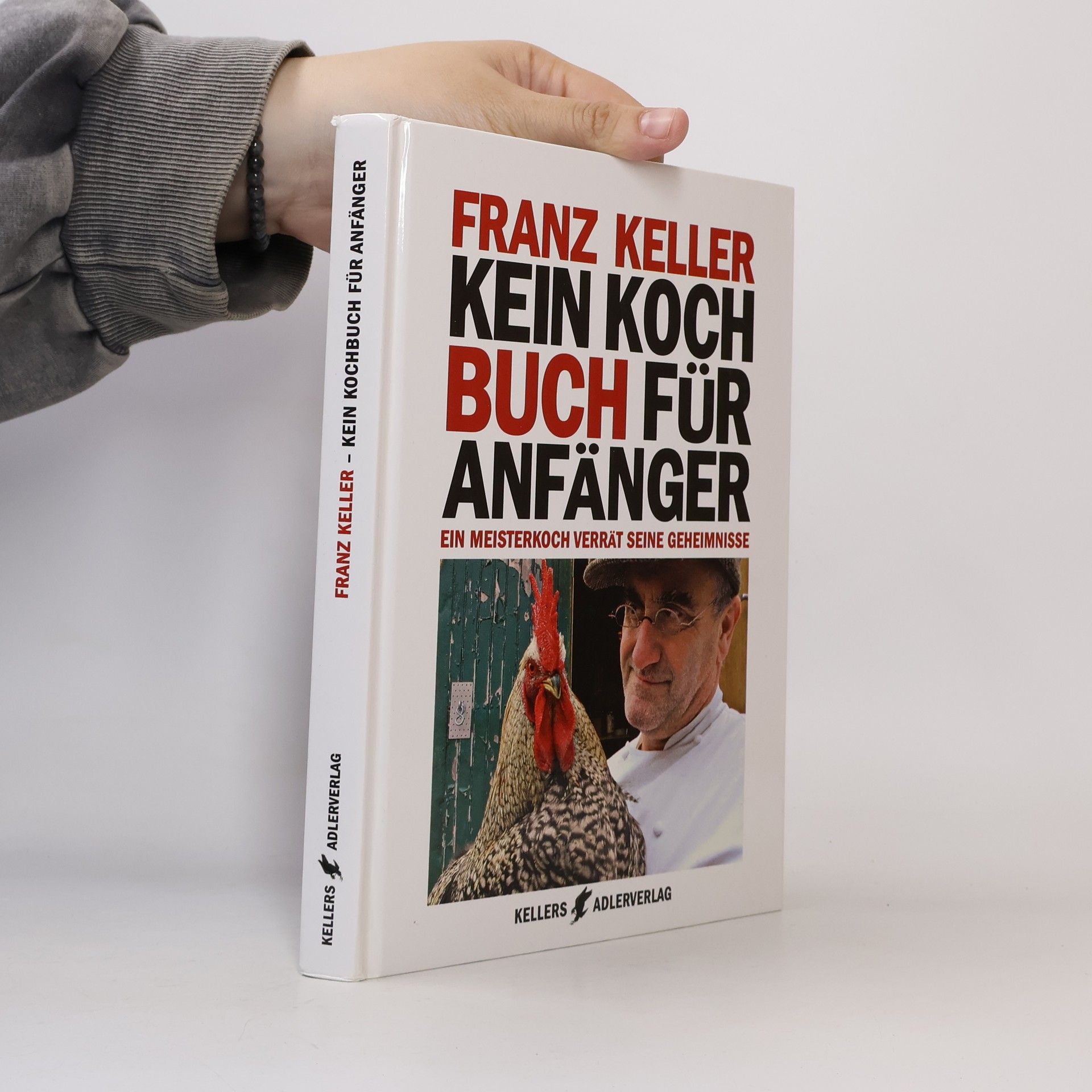 Franz Keller Kein Kochbuch für Anfänger
