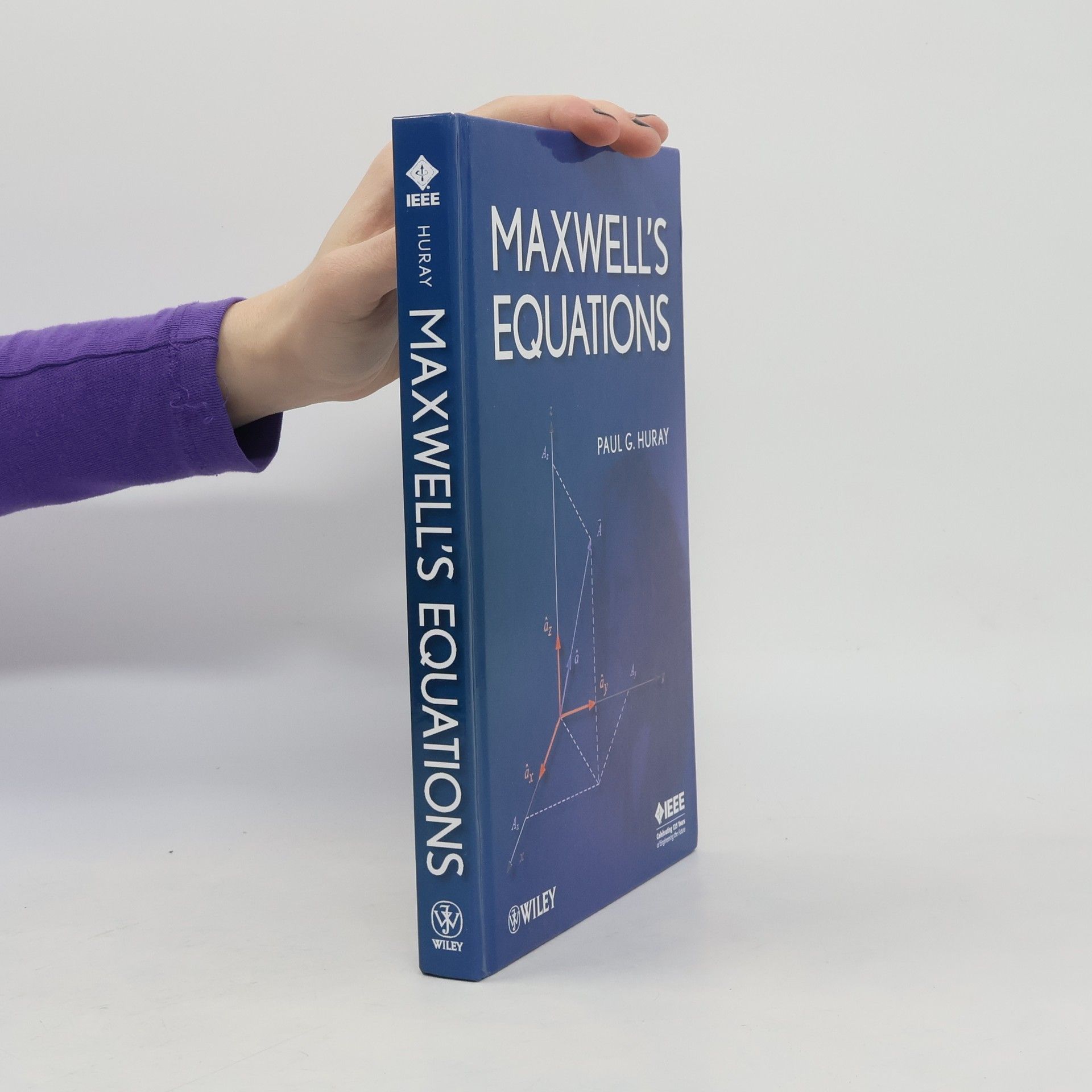 Paul G. Huray IEEE Press: Maxwell's Equations