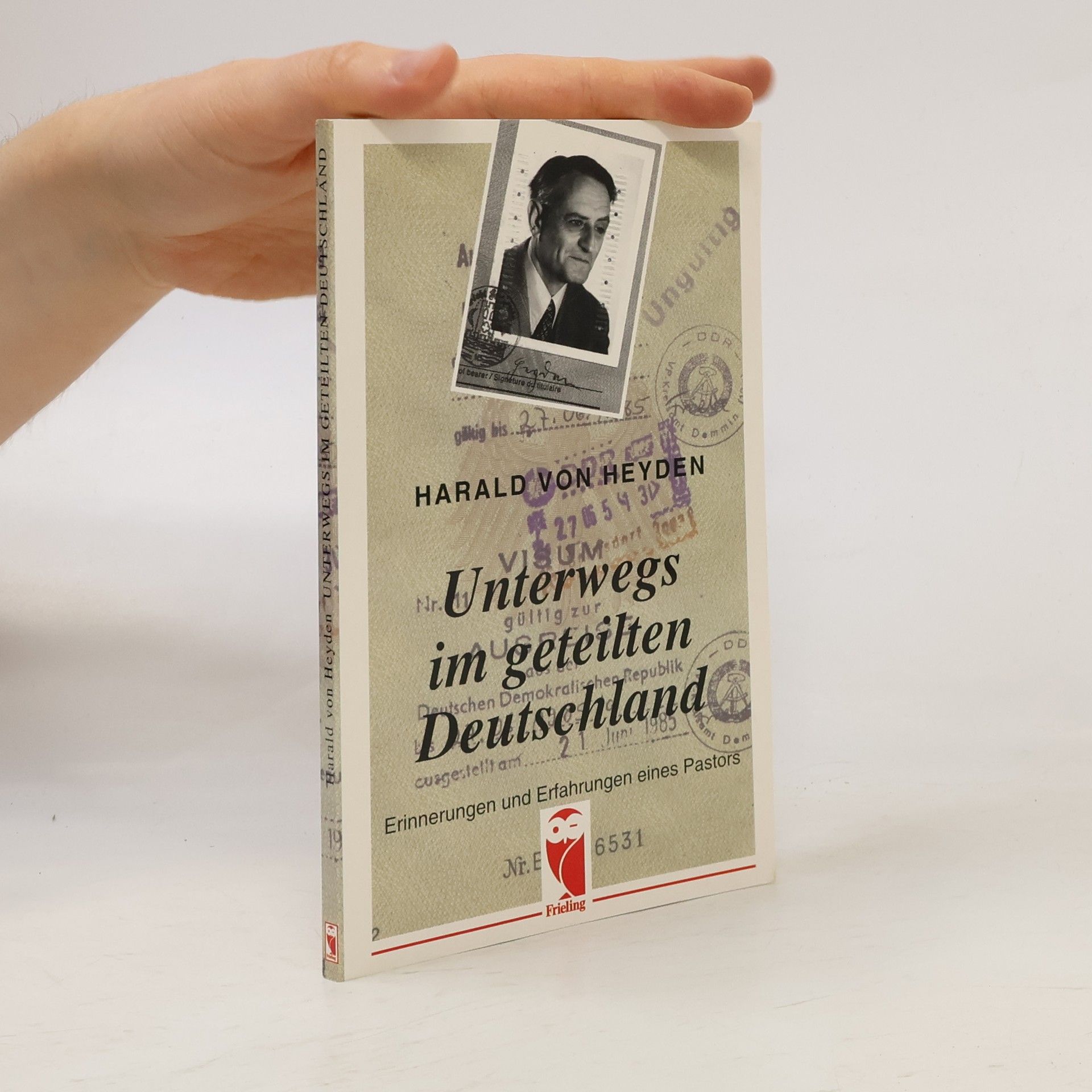 Harald von Heyden Frieling-Erinnerungen: Unterwegs im geteilten Deutschland
