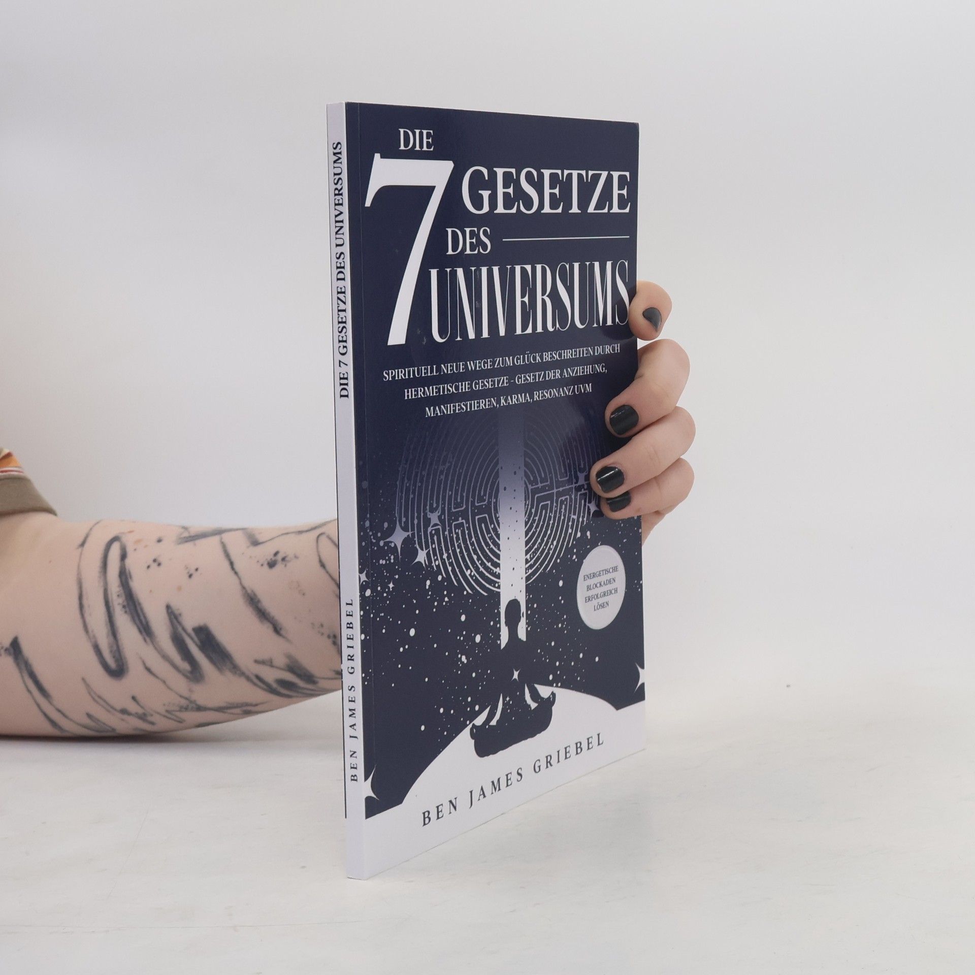 Ben James Griebel Die 7 Gesetze des Universums