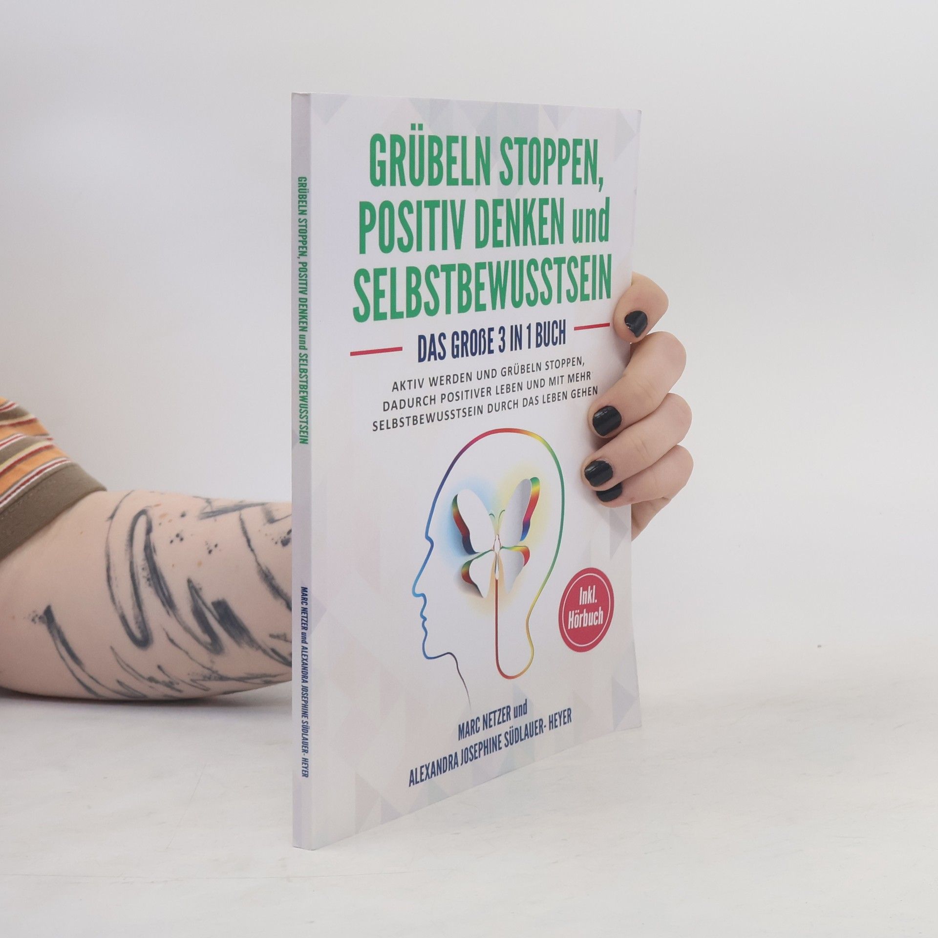 Alexandra Josephine Südlauer-Heyer Grübeln stoppen, positiv denken und Selbstbewusstsein