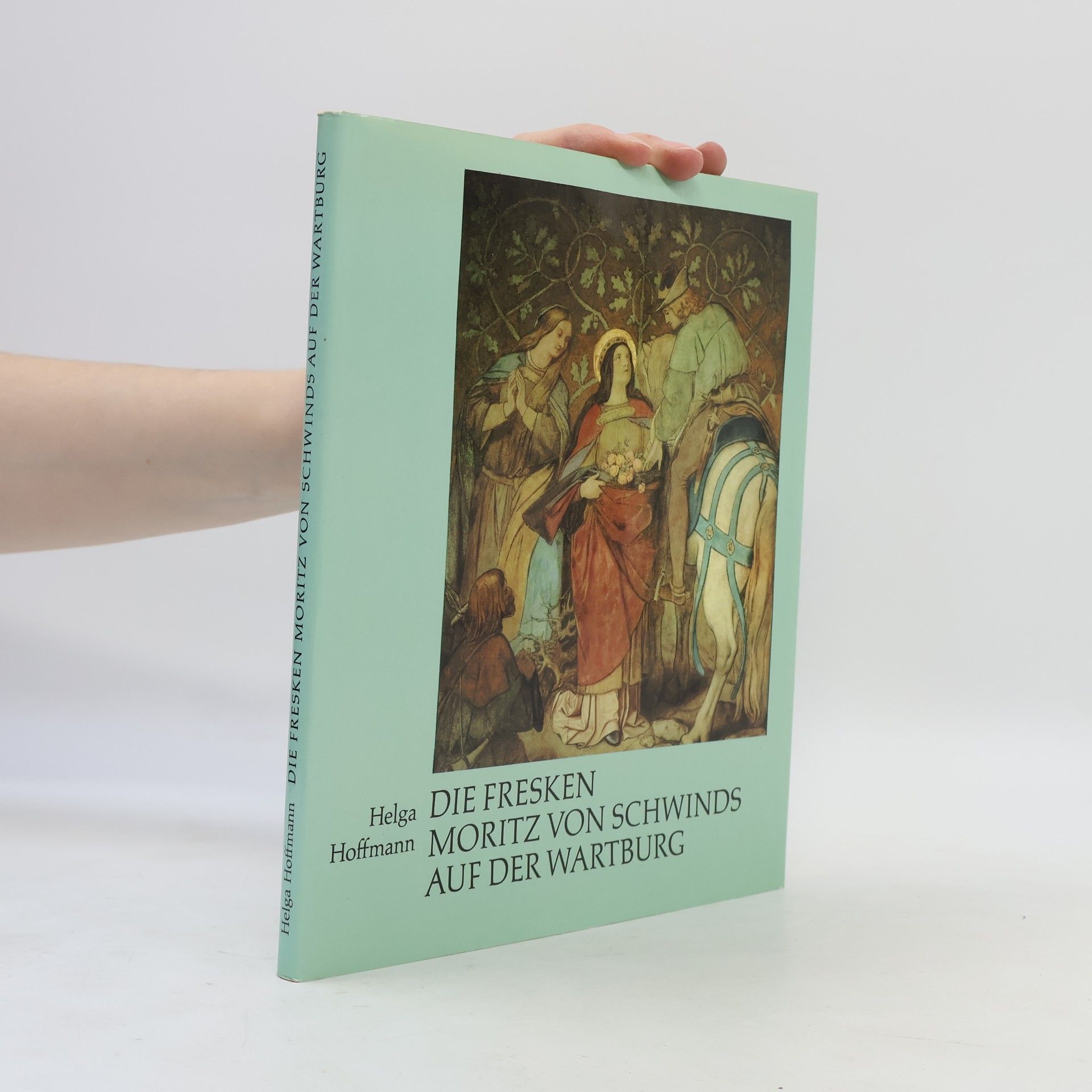 Helga Hoffmann Die Fresken Moritz von Schwinds auf der Wartburg