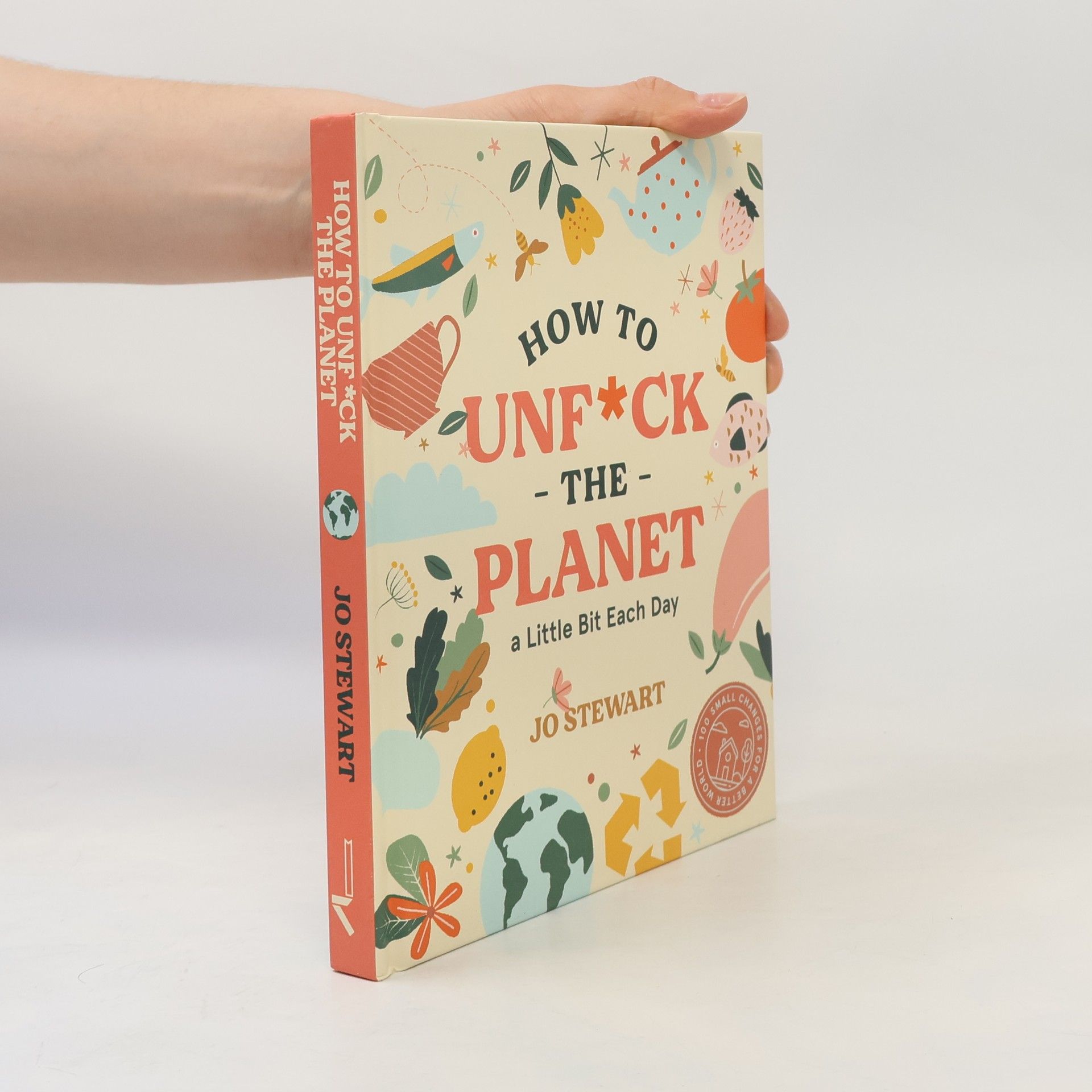 How to Unf*ck the Planet a Little Bit Each Day