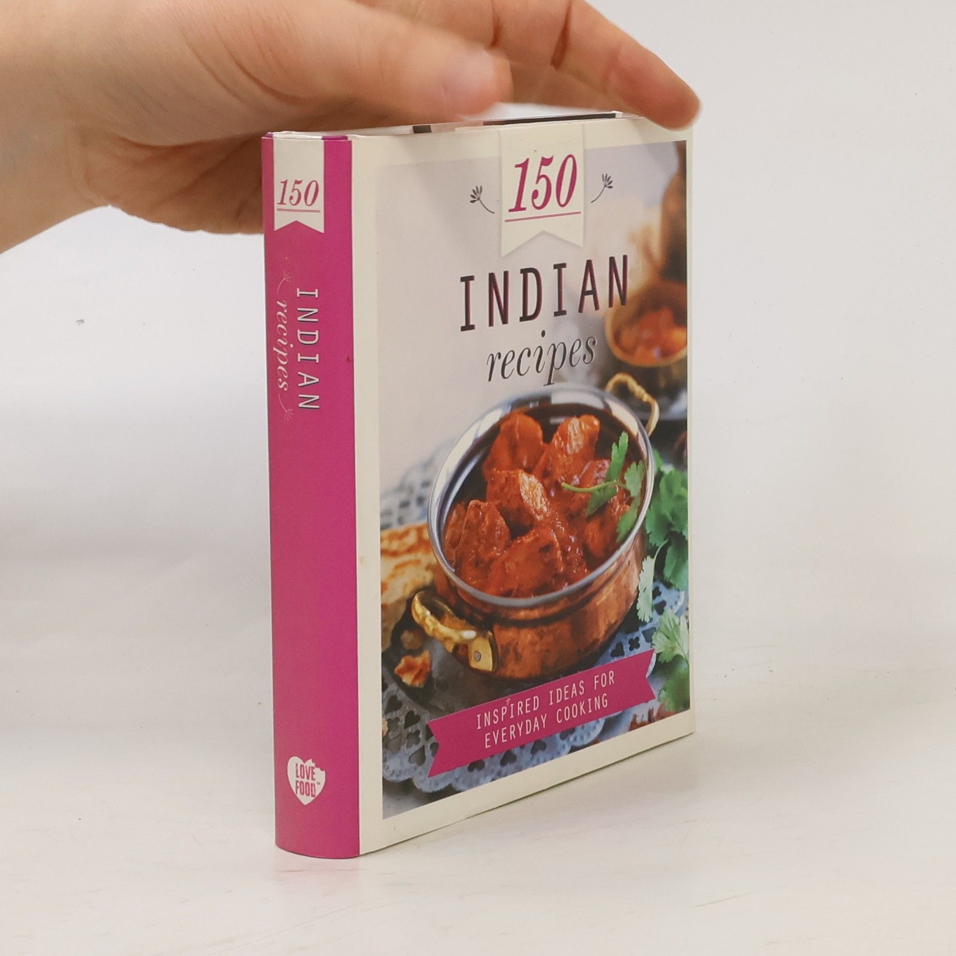 Kolektiv autorů 150 Indian recipes : inspired ideas for everyday cooking