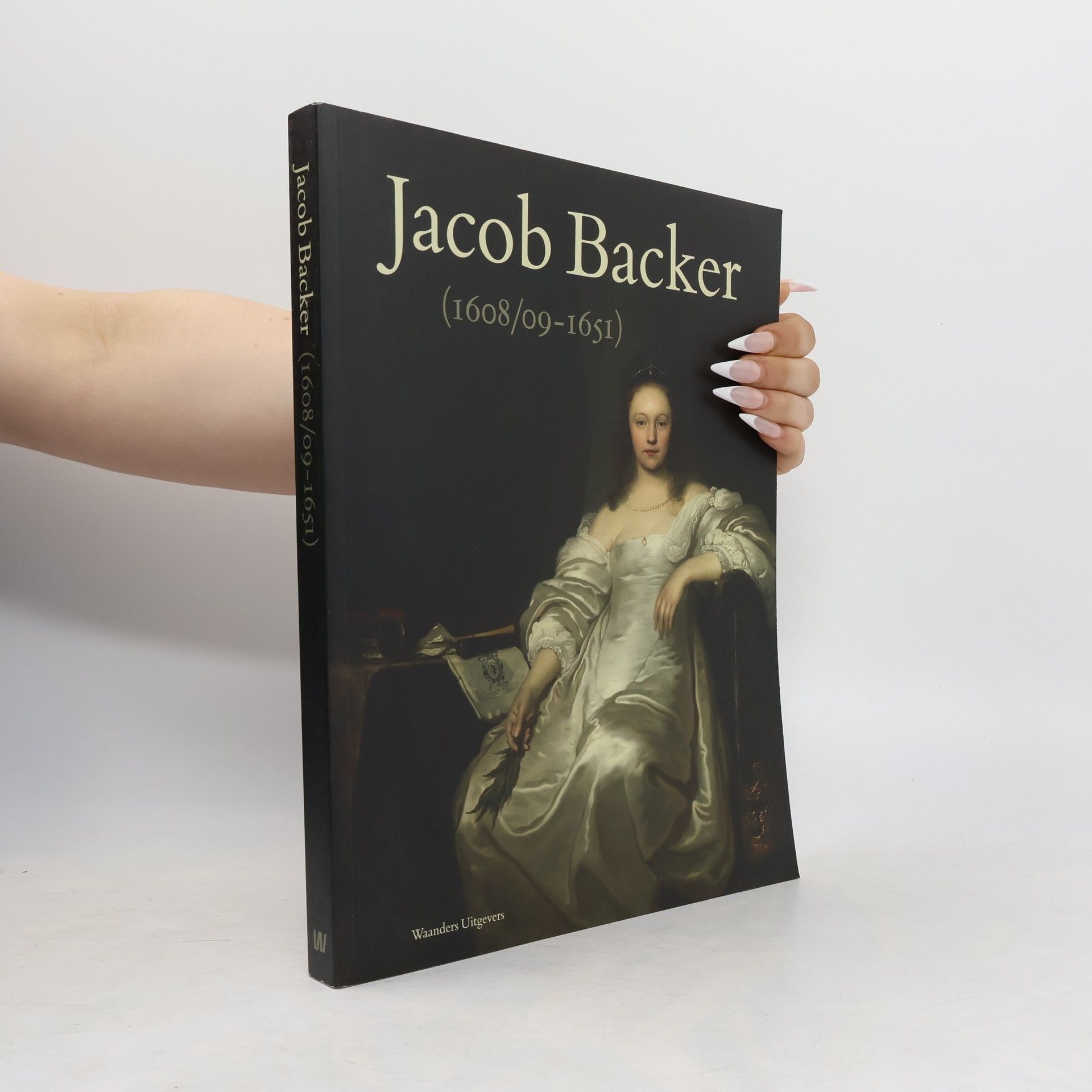 Jacob Adriaensz Backer Ausstellung in Amsterdam u.d.T.: Jacob Backer (1608/09 - 1651) : Rembrandts tegenpool