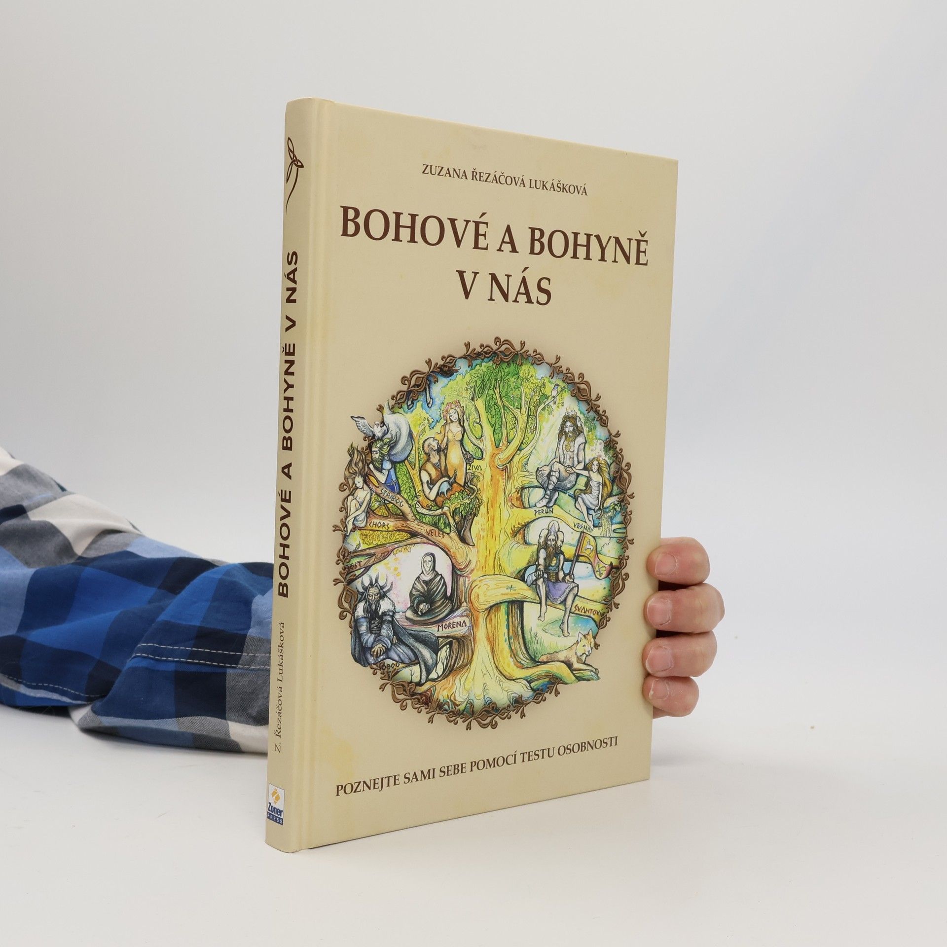 Zuzana Řezáčová Lukášková Bohové a bohyně v nás : práce se slovanskými bohy a bohyněmi pro lepší žití
