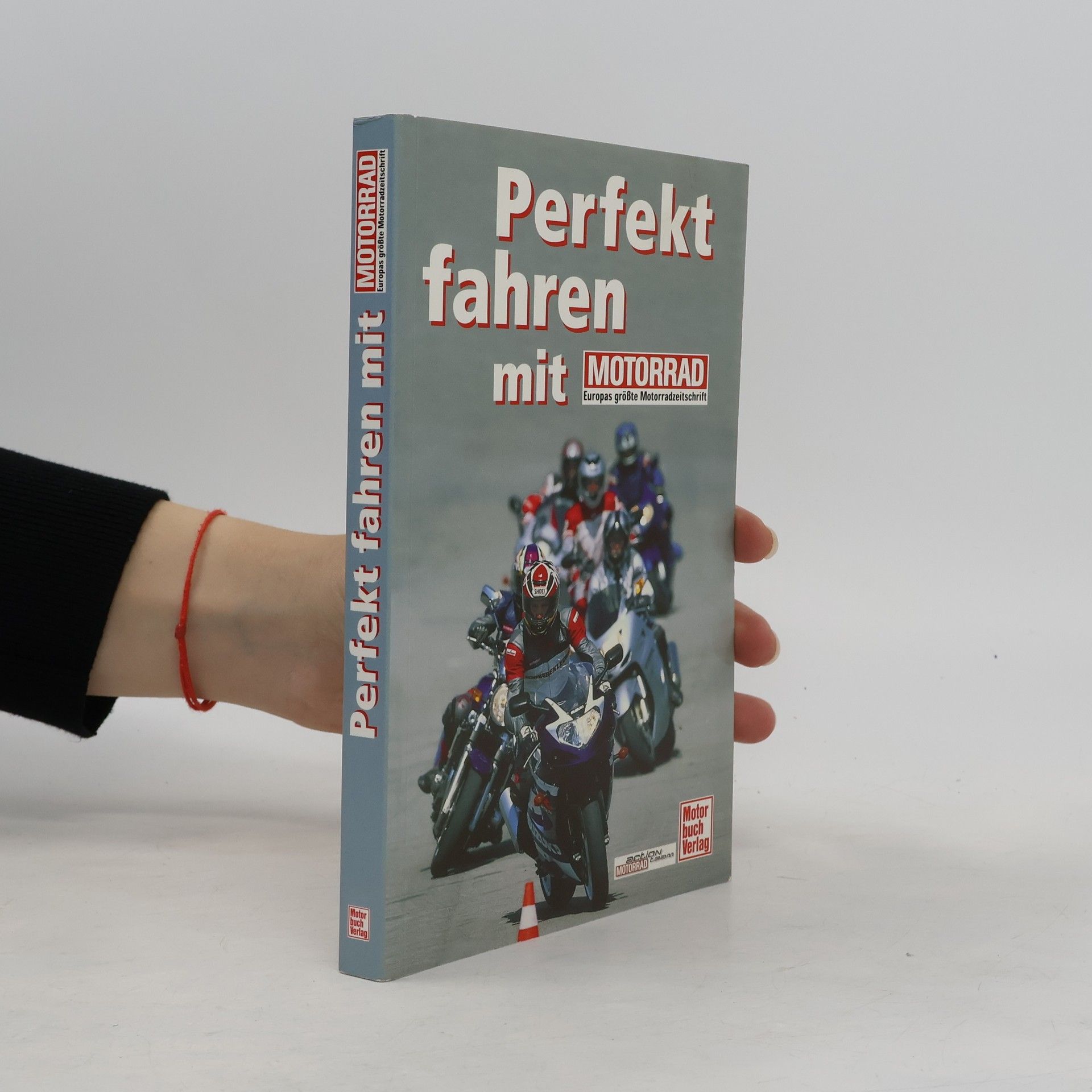 Autorenkollektiv Perfekt fahren mit "Motorrad, Europas größte Motorradzeitschrift"