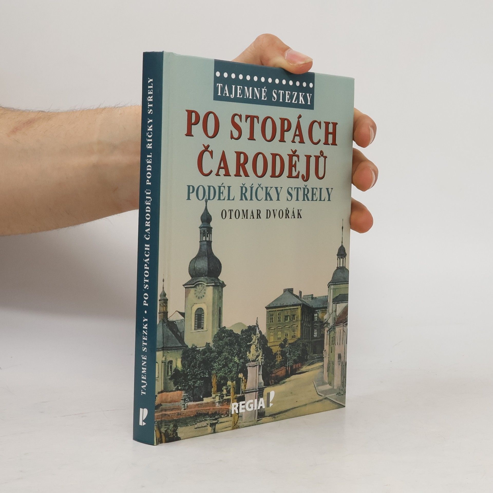 Otomar Dvořák Po stopách čarodějů - Podél říčky Střely