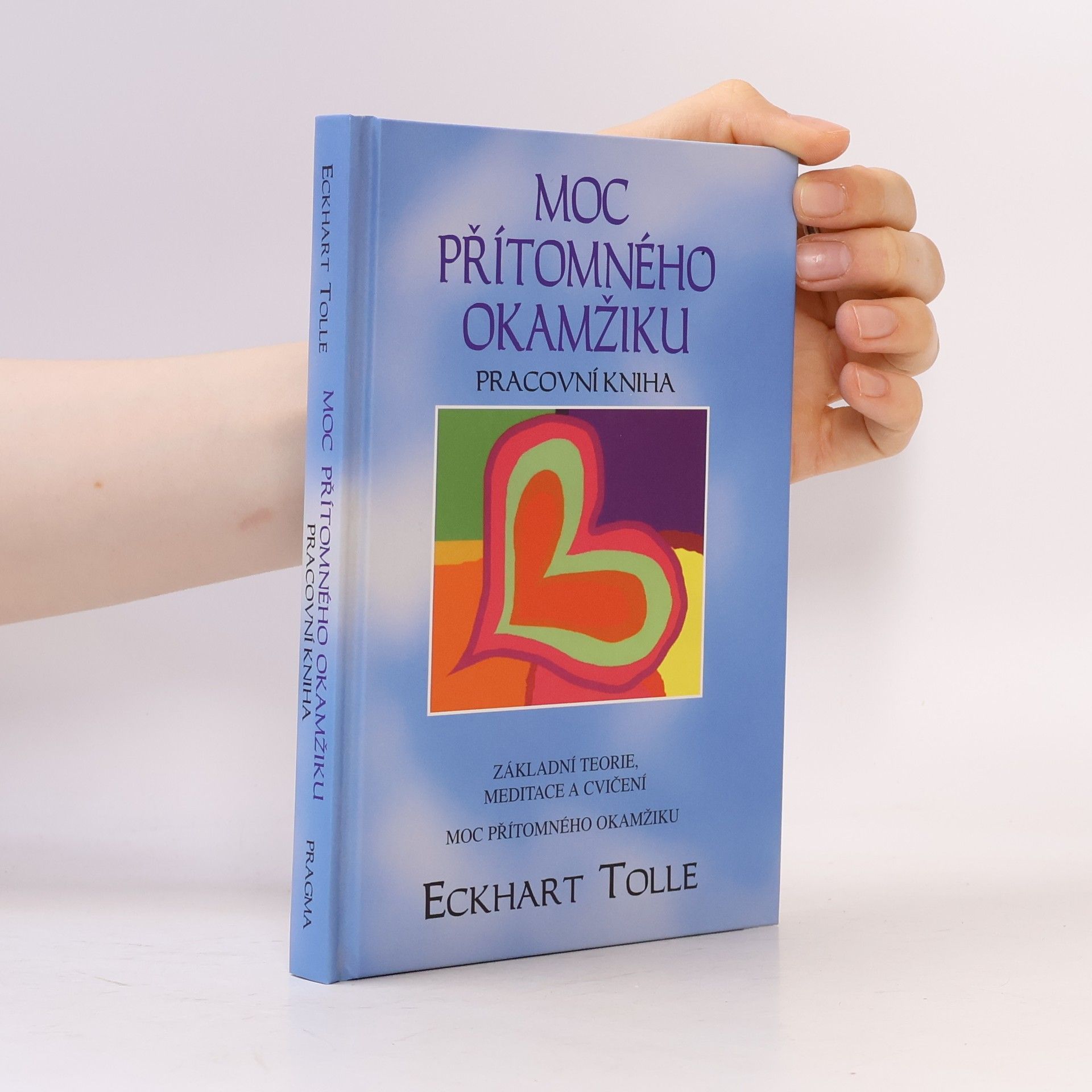 Eckhart Tolle Moc přítomného okamžiku. Pracovní kniha