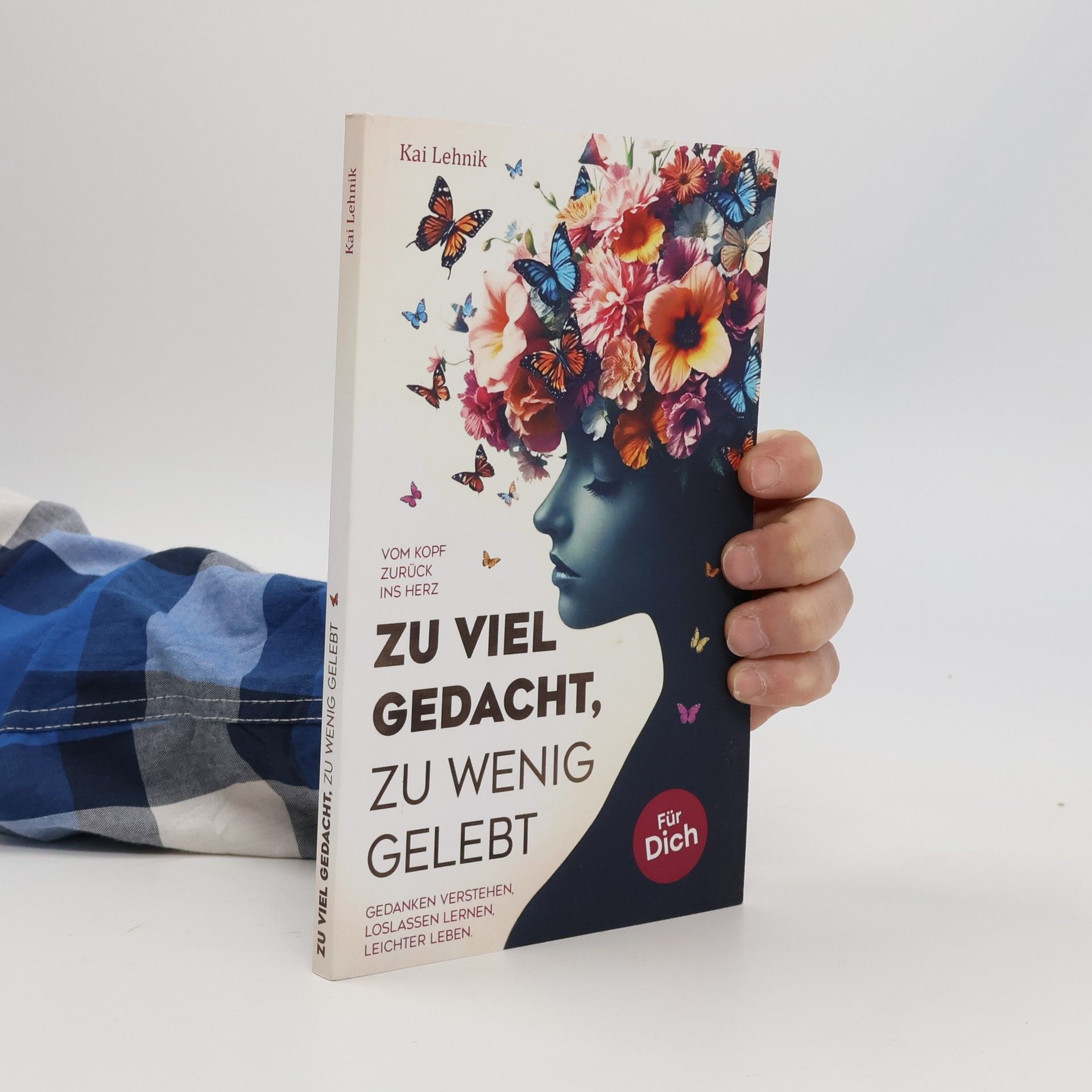 Zu viel gedacht, zu wenig gelebt: Vom Kopf zurück ins Herz | Gedanken verstehen, loslassen lernen, leichter leben. Für dich.