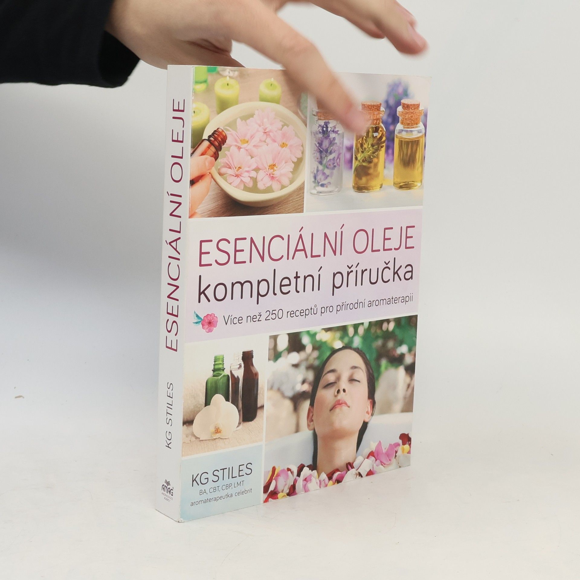 K. G. Stiles Esenciální oleje: Kompletní příručka: Více než 250 receptů pro přírodní aromaterapii