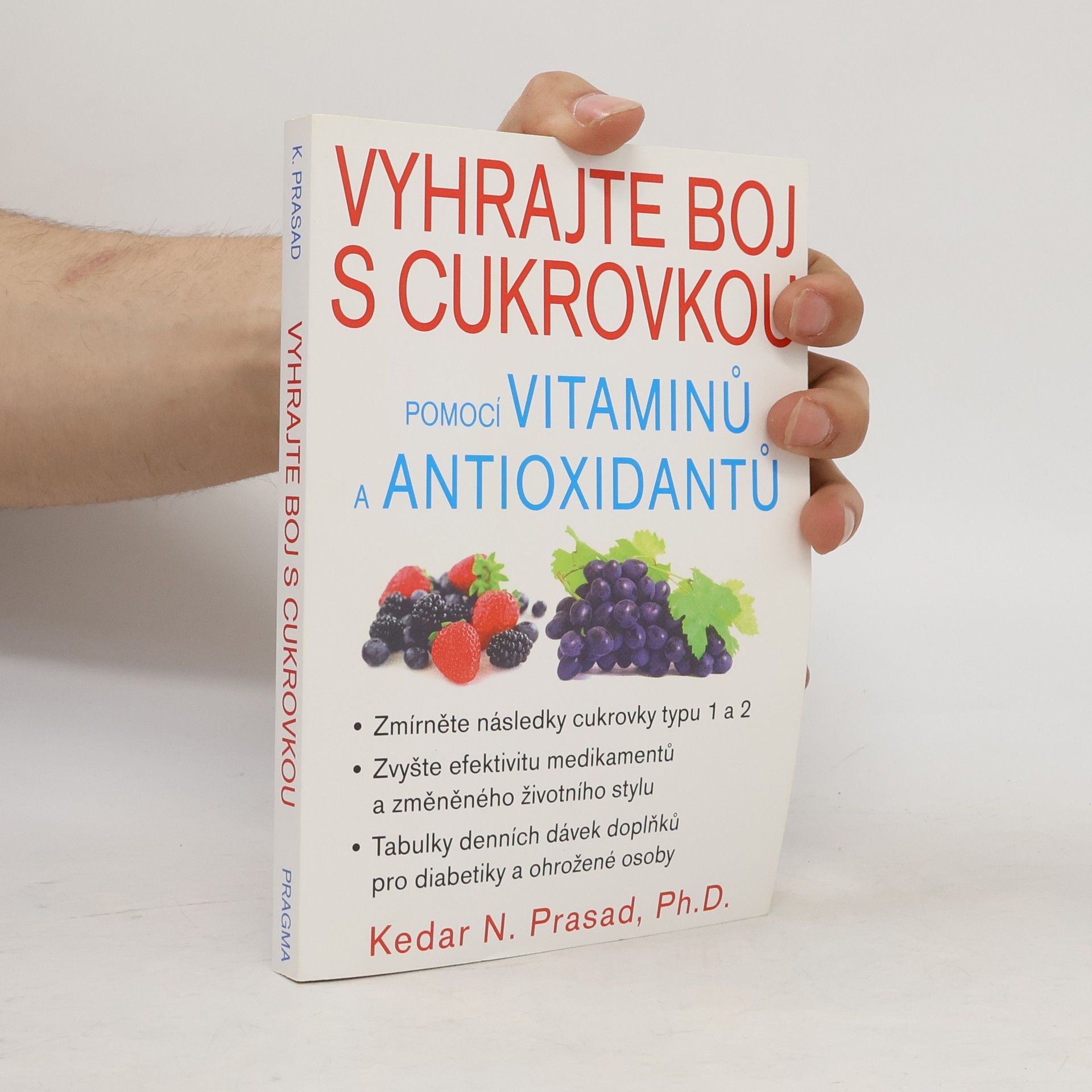Kedar N. Prasad Vyhrajte boj s cukrovkou pomocí vitaminů a antioxidantů