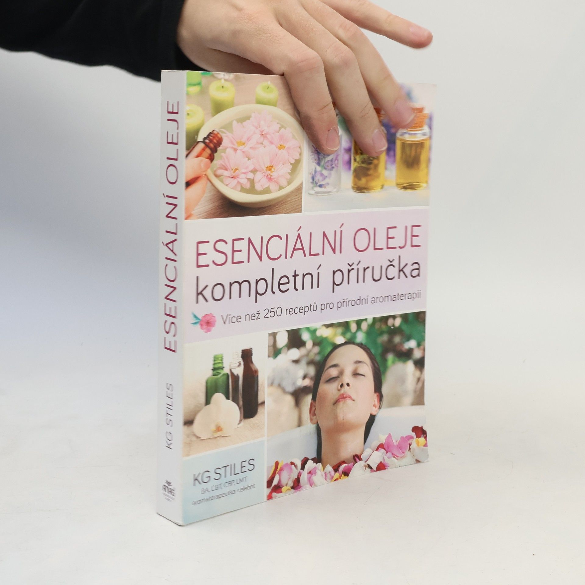 K. G. Stiles Esenciální oleje: Kompletní příručka: Více než 250 receptů pro přírodní aromaterapii