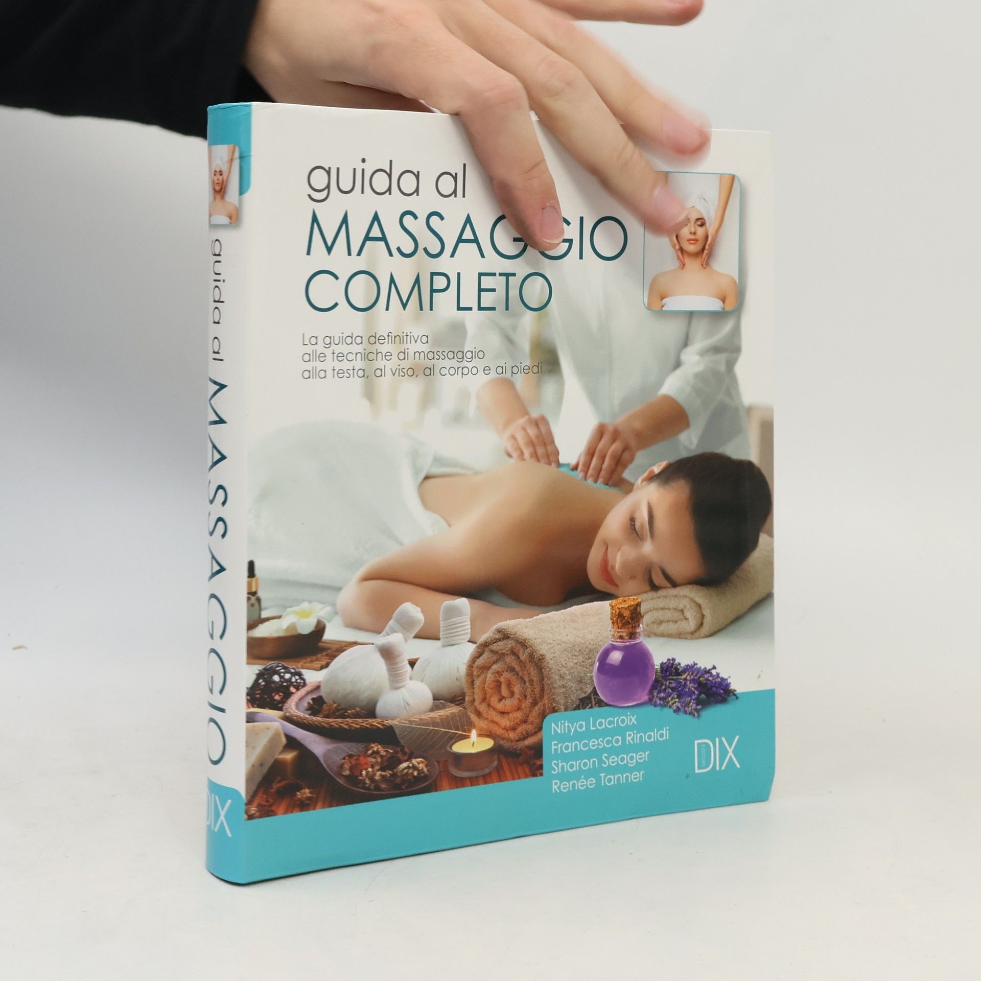 Varia illustrata: Guida al massaggio completo. La guida definitiva alle tecniche di massaggio alla testa, al viso, al corpo e ai piedi