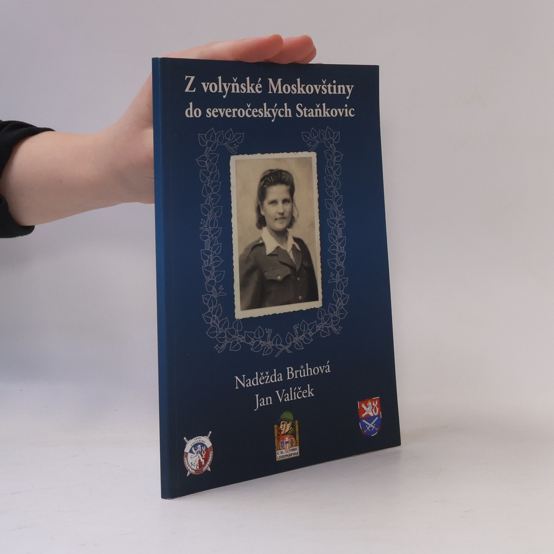 Naděžda Brůhová Z volyňské Moskovštiny do severočeských Staňkovic. Osudy Naděždy Brůhové, štábní spojařky 2. dělostřeleckého pluku 1. brigády 1. československého armádního sboru v SSSR