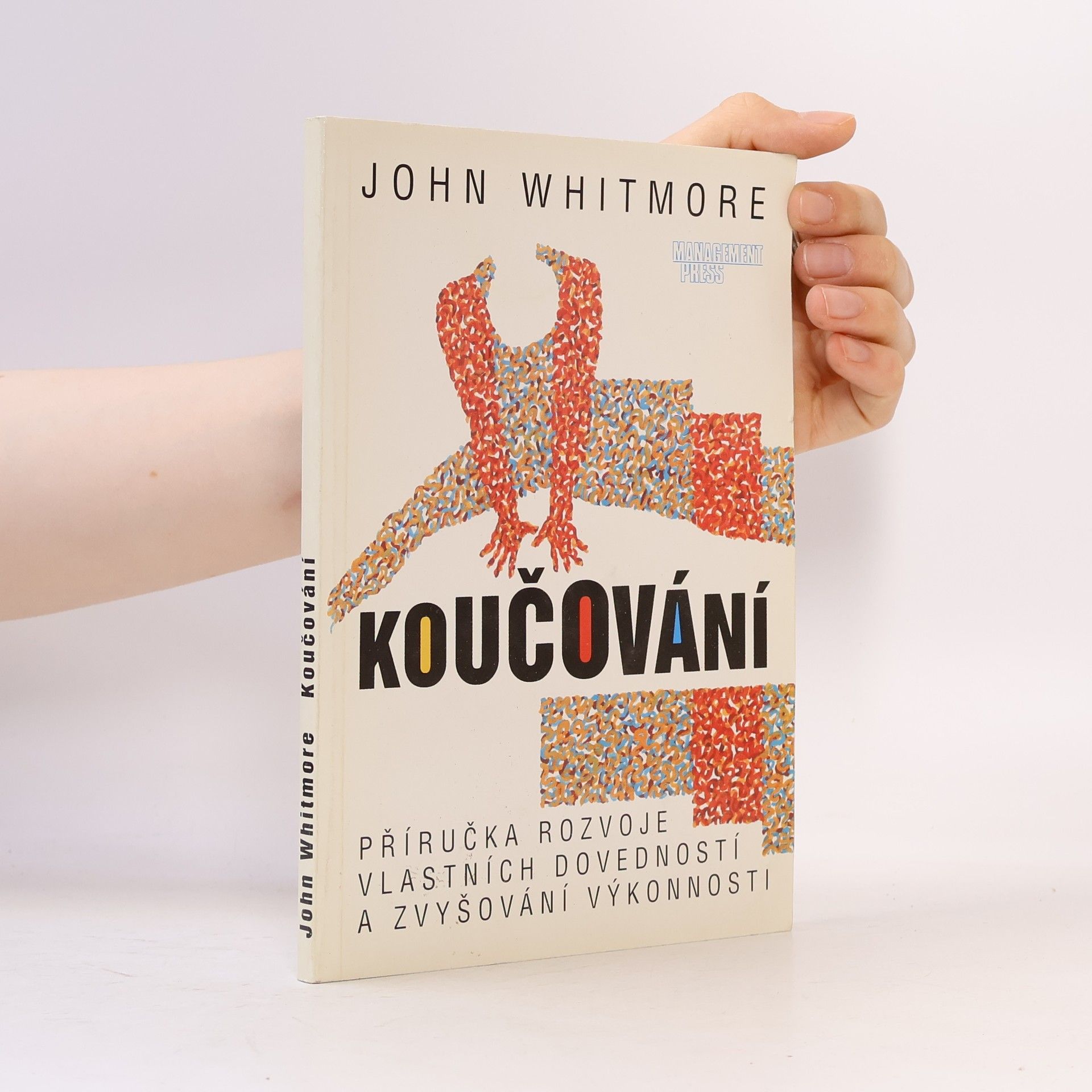 John Whitmore Koučování : Příručka rozvoje vlastních dovedností a zvyšování výkonnosti