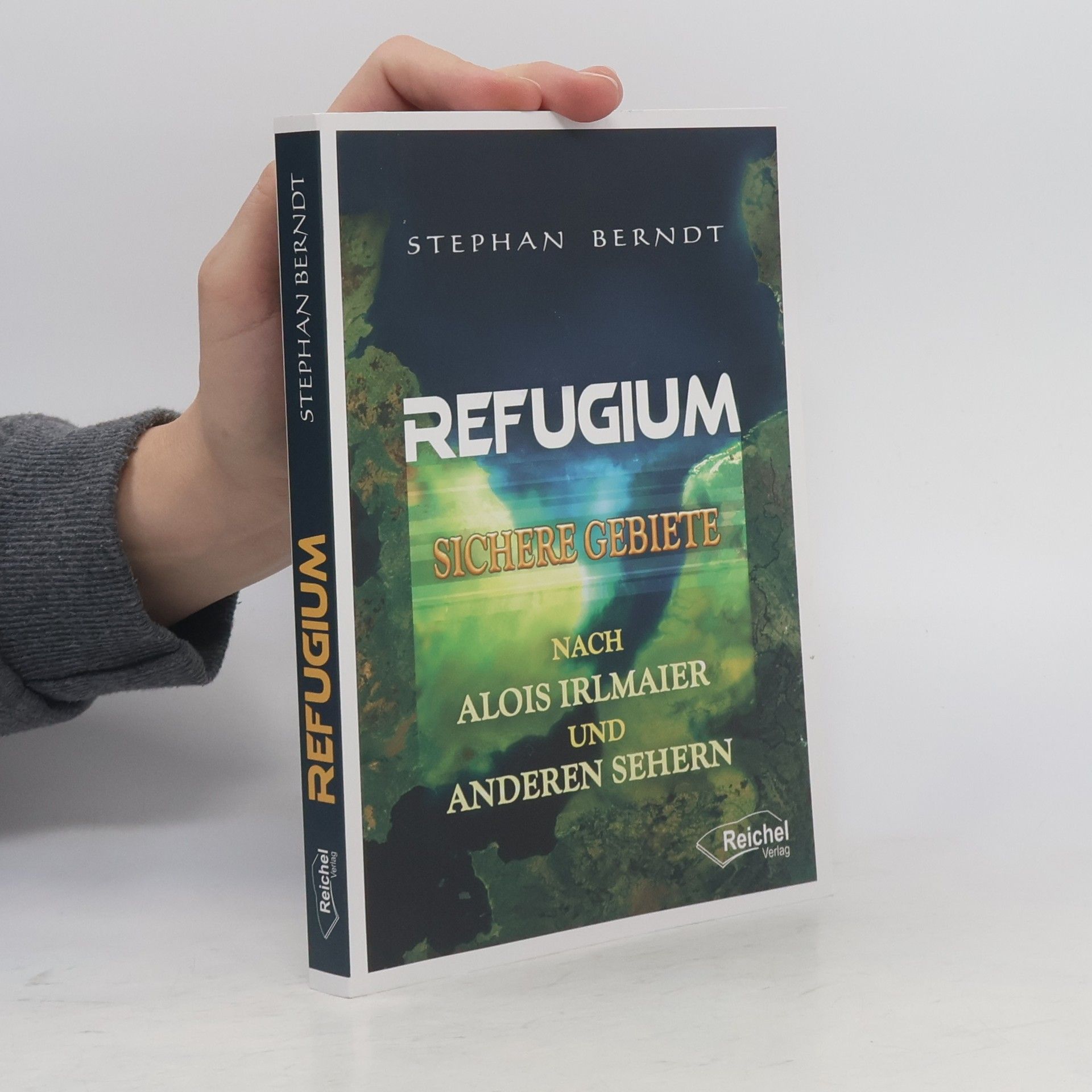 Stephan Berndt Refugium : sichere Gebiete nach Alois Irlmaier und anderen Sehern