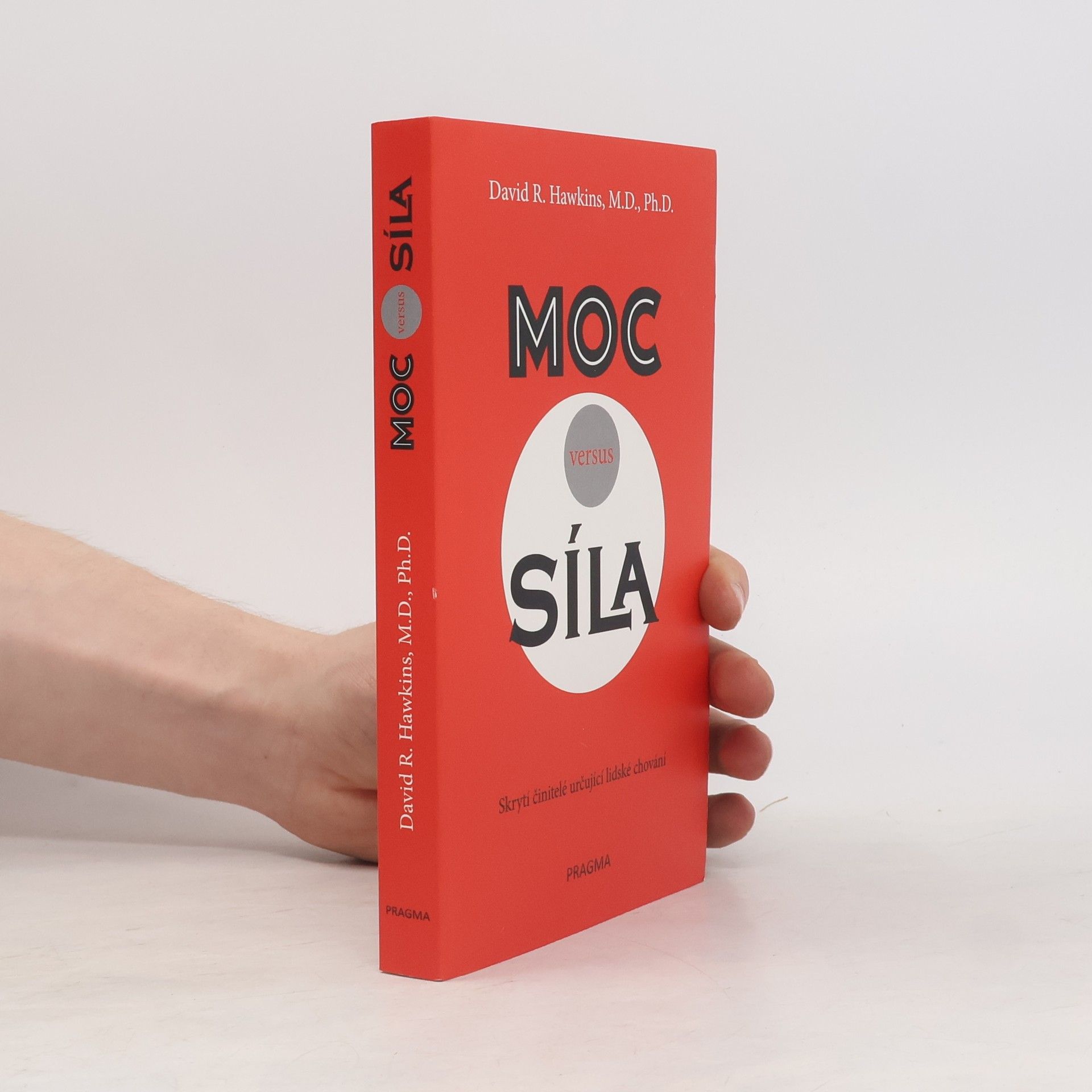 David R. Hawkins Moc versus síla : skrytí činitelé určují lidské chování