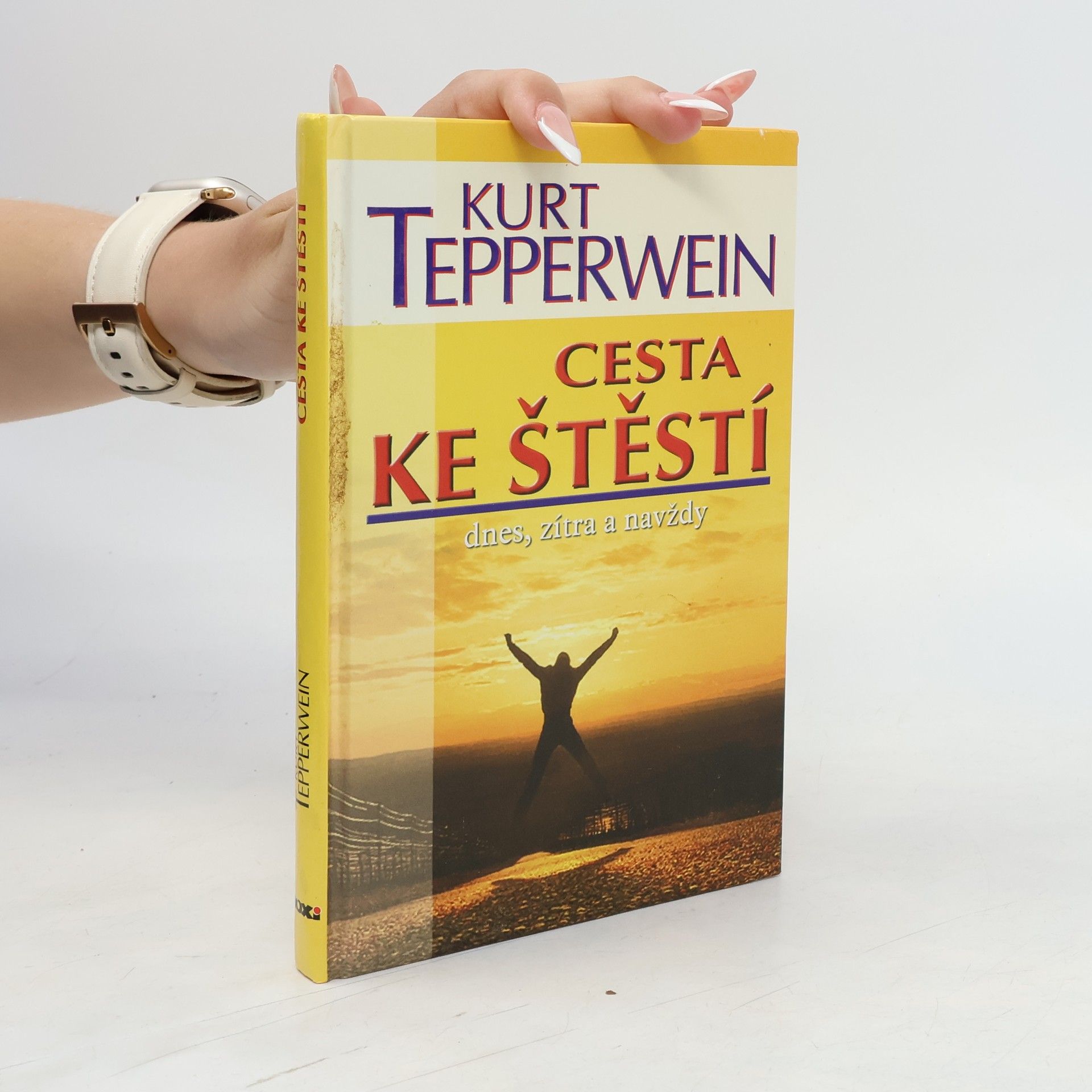 Kurt Tepperwein Cesta ke štěstí : dnes, zítra a navždy