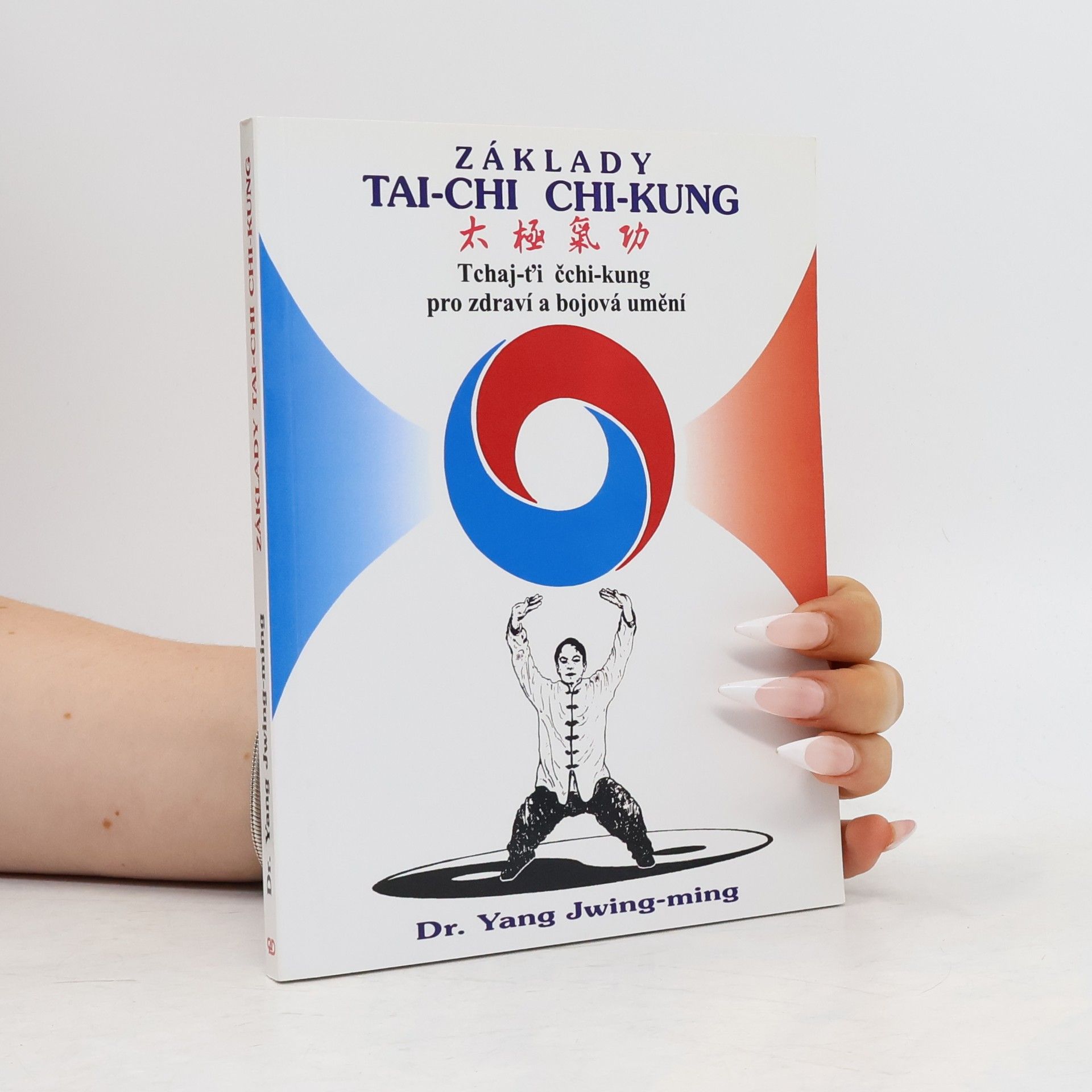 Martin Slobodník Základy tai-chi chi-kung. Tchaj-ťi čchi-kung pro zdraví a bojová umění