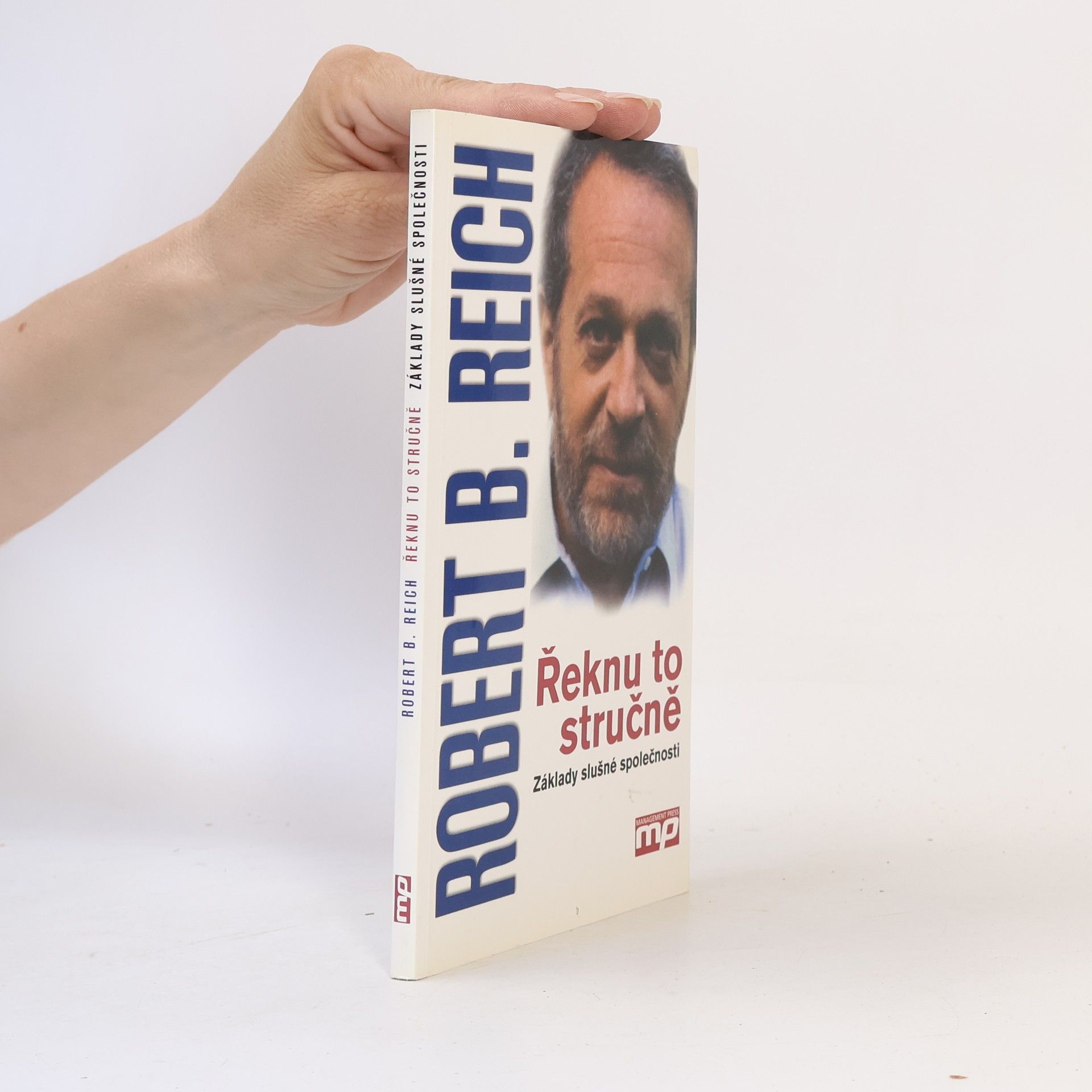 Robert B. Reich Řeknu to stručně. Základy slušné společnosti