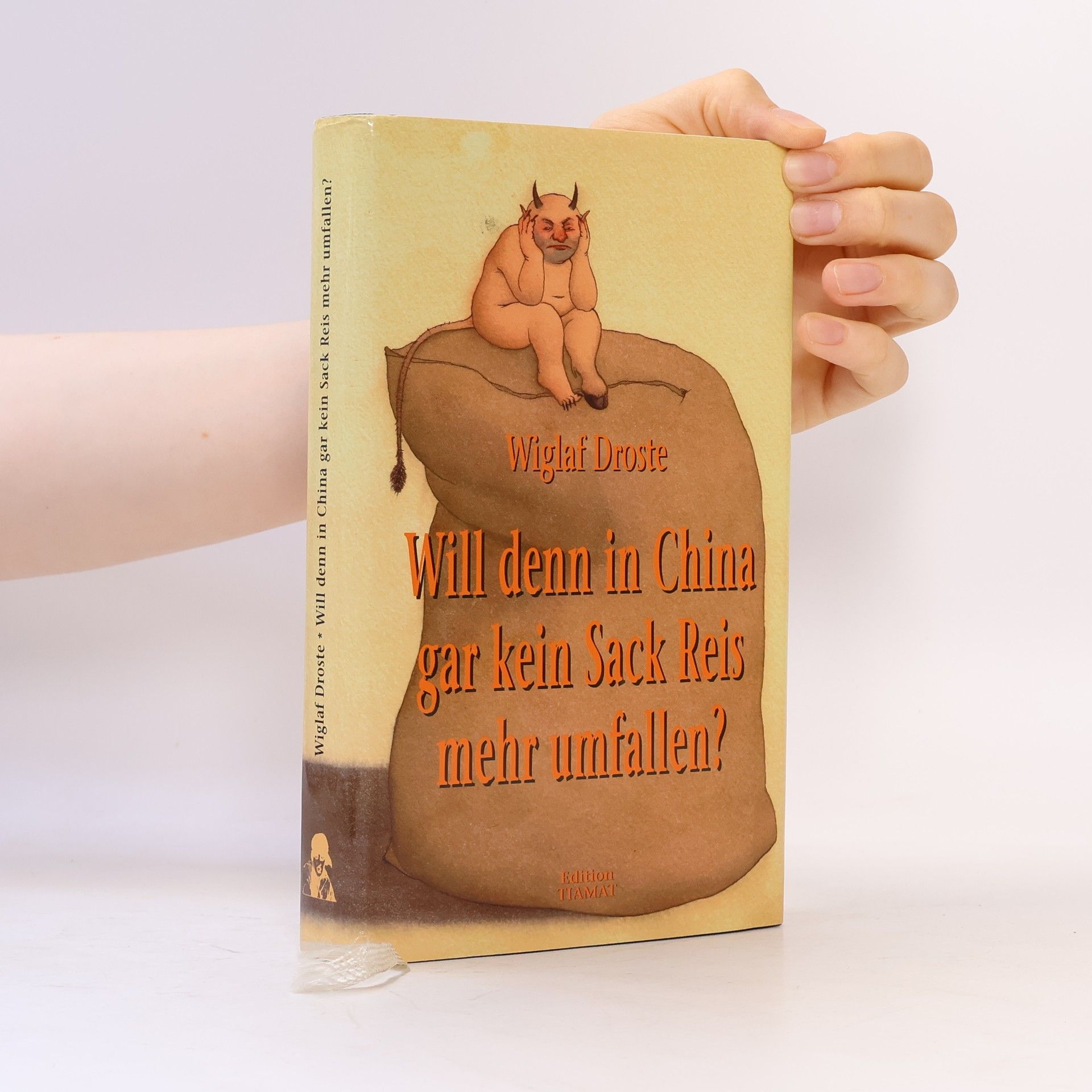 Wiglaf Droste Will denn in China gar kein Sack Reis mehr umfallen?