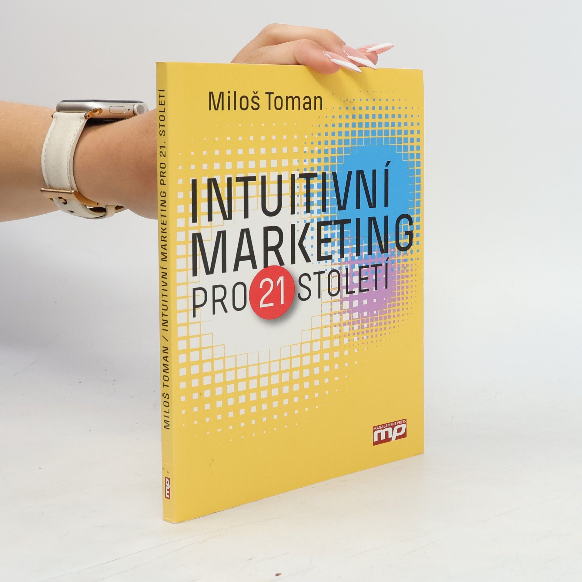Miloš Toman Intuitivní marketing pro 21. století