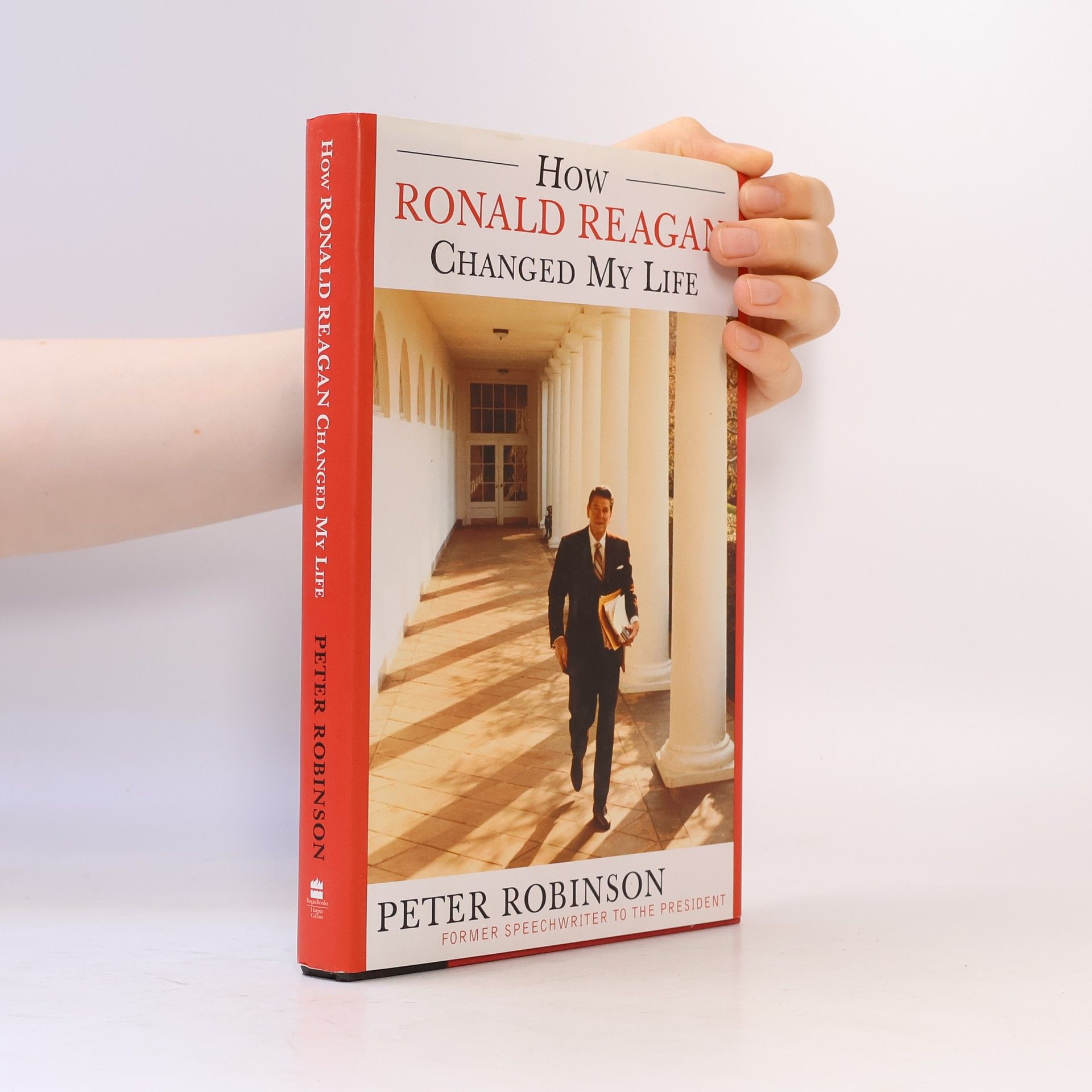 Peter M. Robinson How Ronald Reagan Changed My Life