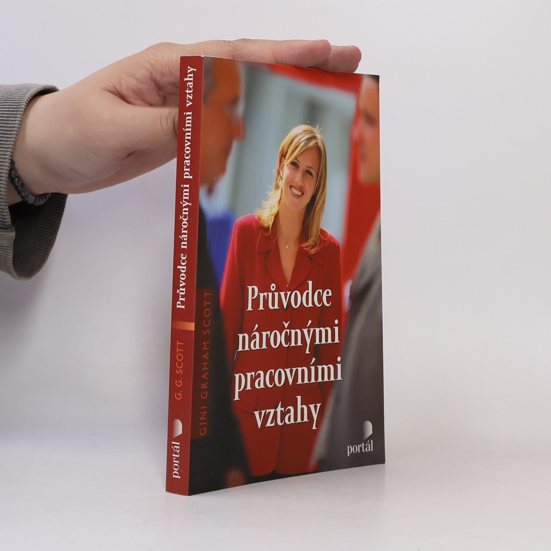 Gini Graham Scott Průvodce náročnými pracovními vztahy