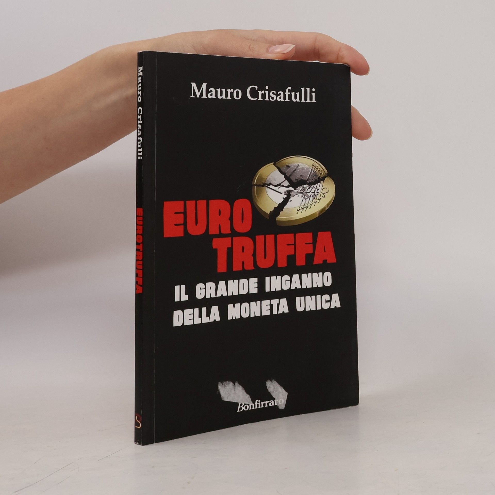 Mauro Crisafulli Eurotruffa. Il grande inganno della moneta unica