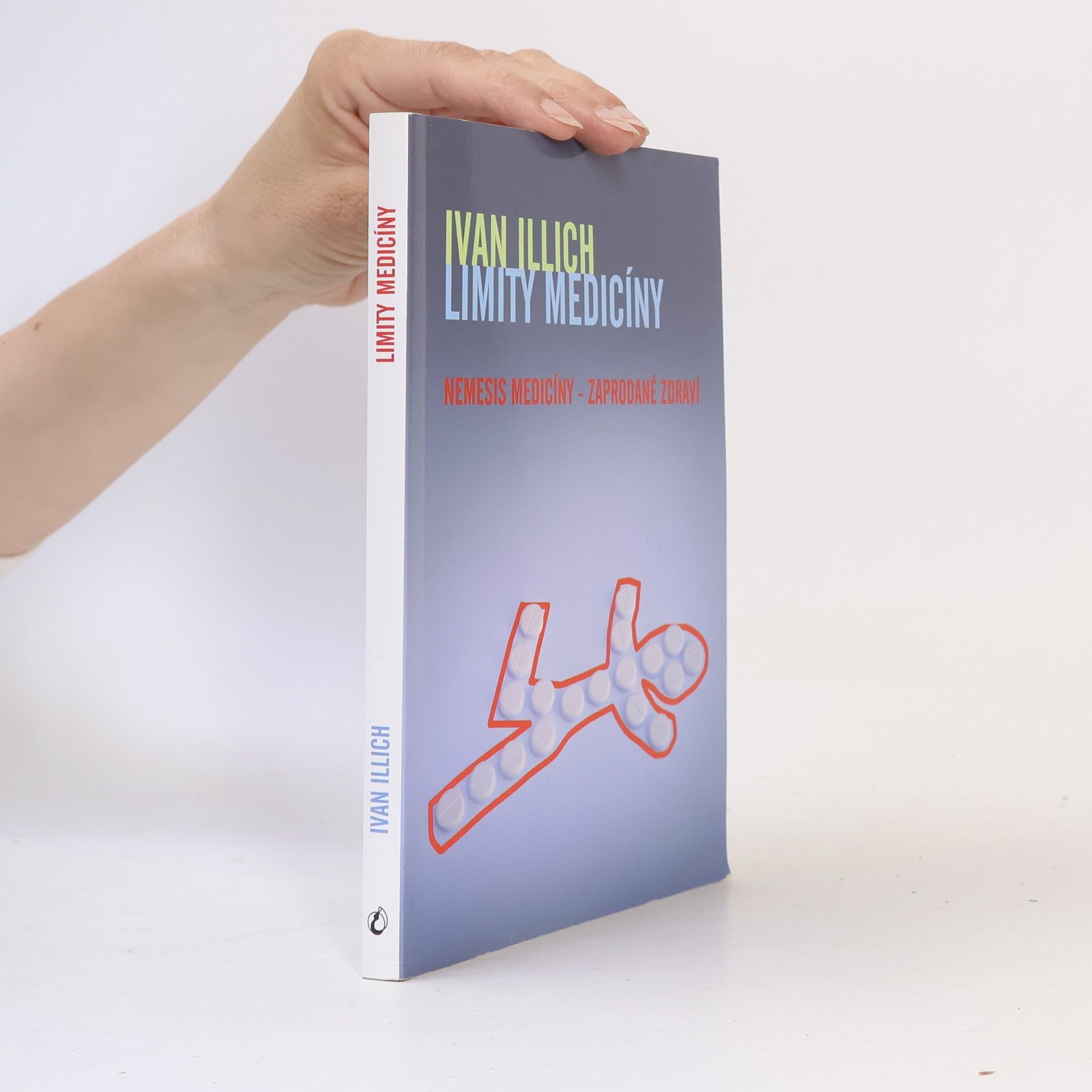 Ivan Illich Limity medicíny : Nemesis medicíny - zaprodané zdraví