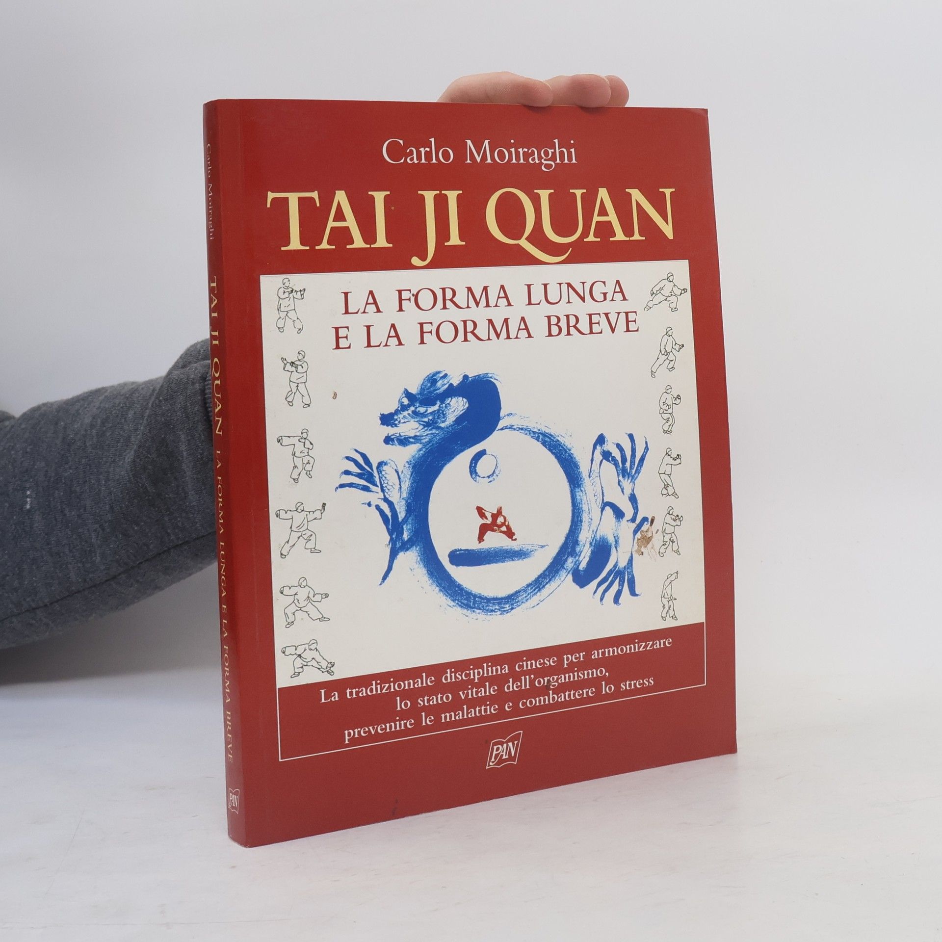 Carlo Moiraghi Manuali illustrati: Tai Ji Quan. La forma lunga e la forma breve