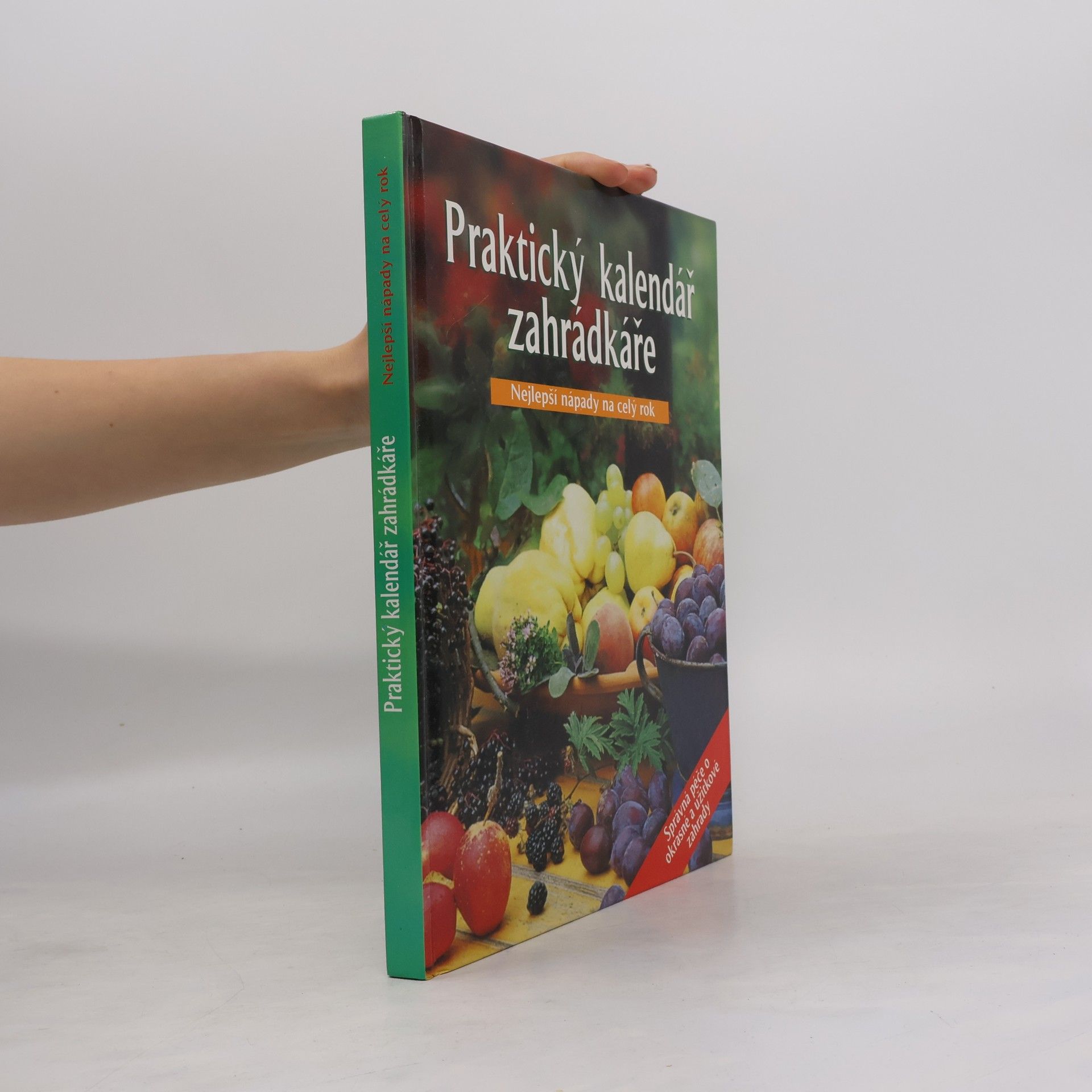 Autorenkollektiv Praktický kalendář zahrádkáře : nejlepší nápady na celý rok