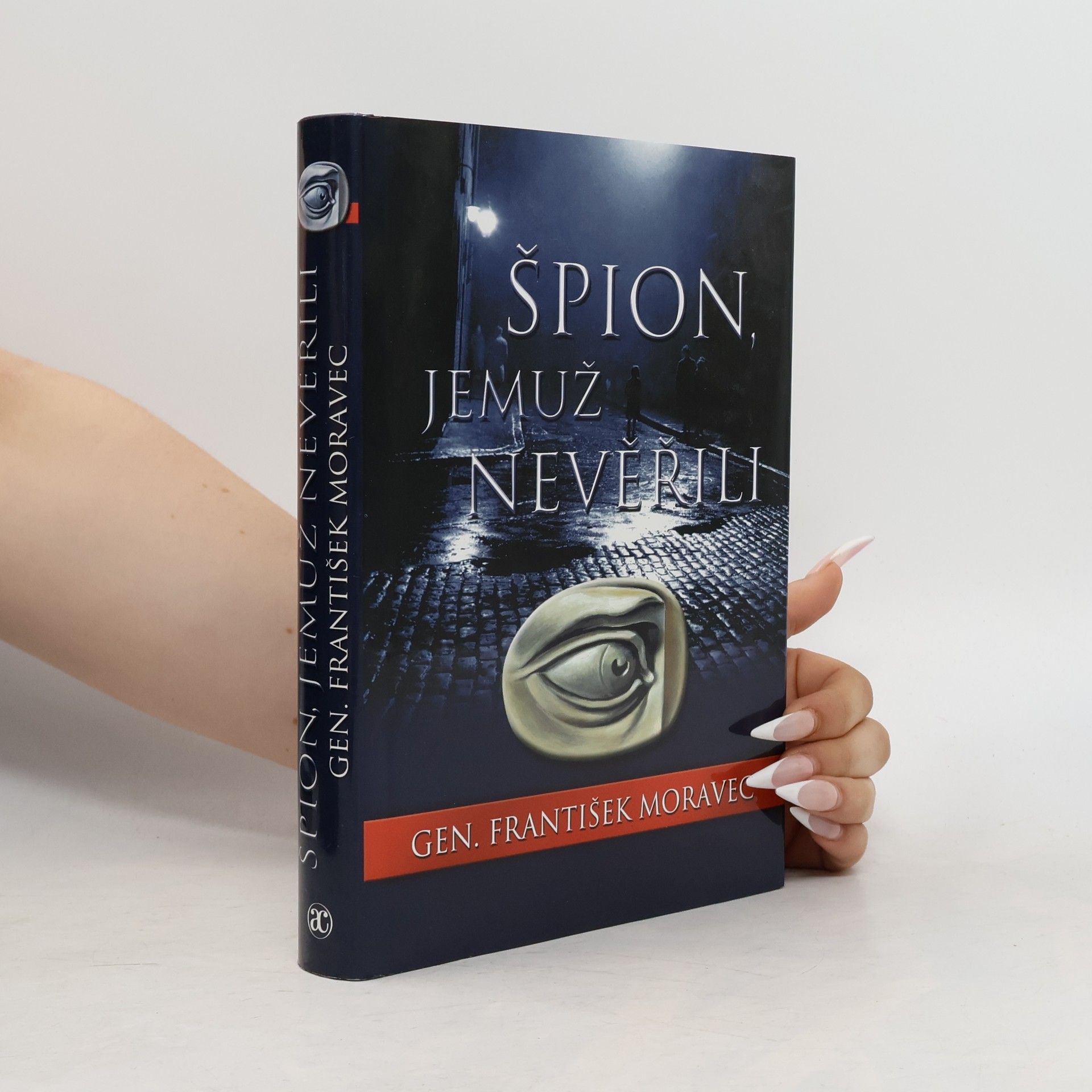 František Moravec Špion, jemuž nevěřili