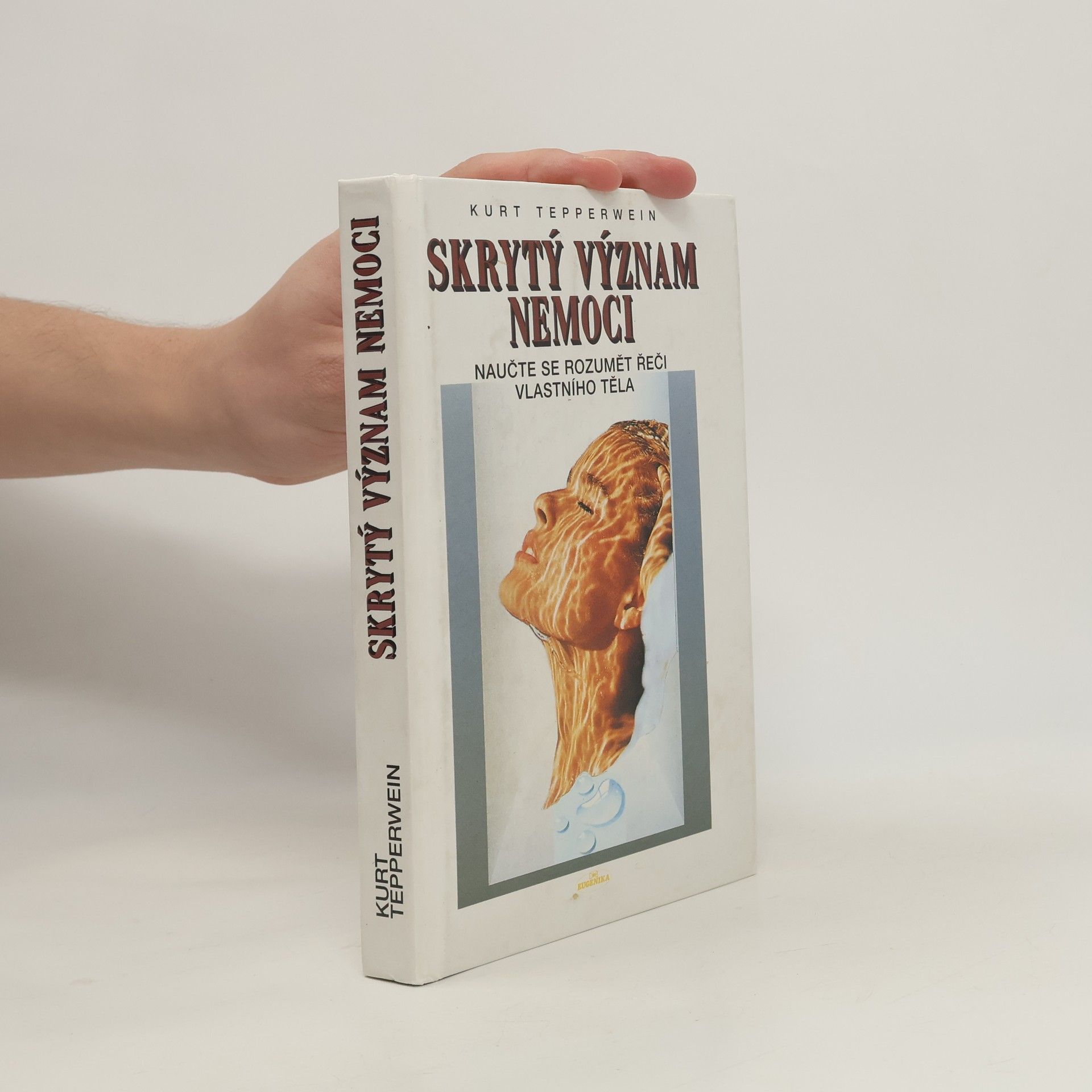 Kurt Tepperwein Skrytý význam nemoci: naučte se rozumět řeči vlastního těla