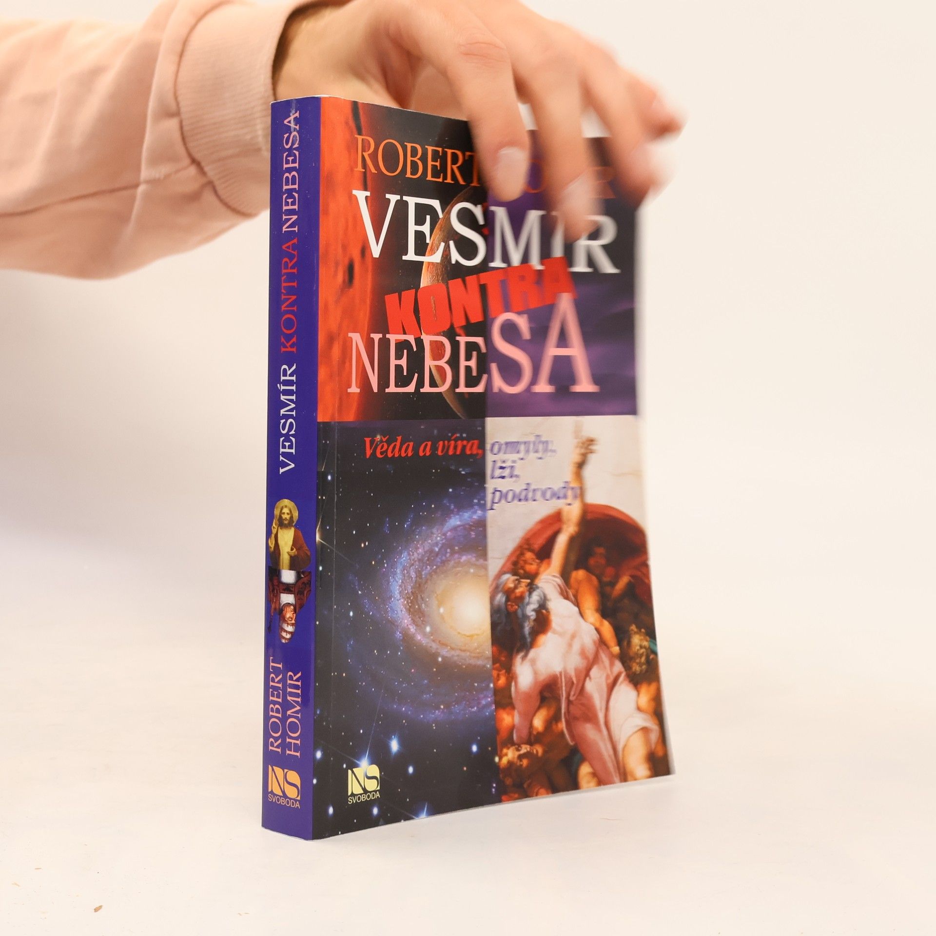 Robert Homir Vesmír kontra nebesa: Věda a víra, omyly, lži, podvody