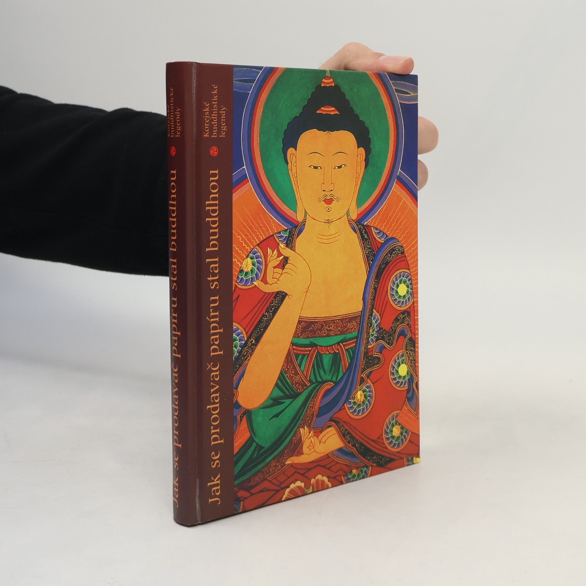 Ivana M. Gruberová Jak se prodavač papíru stal buddhou: Korejské buddhistické legendy