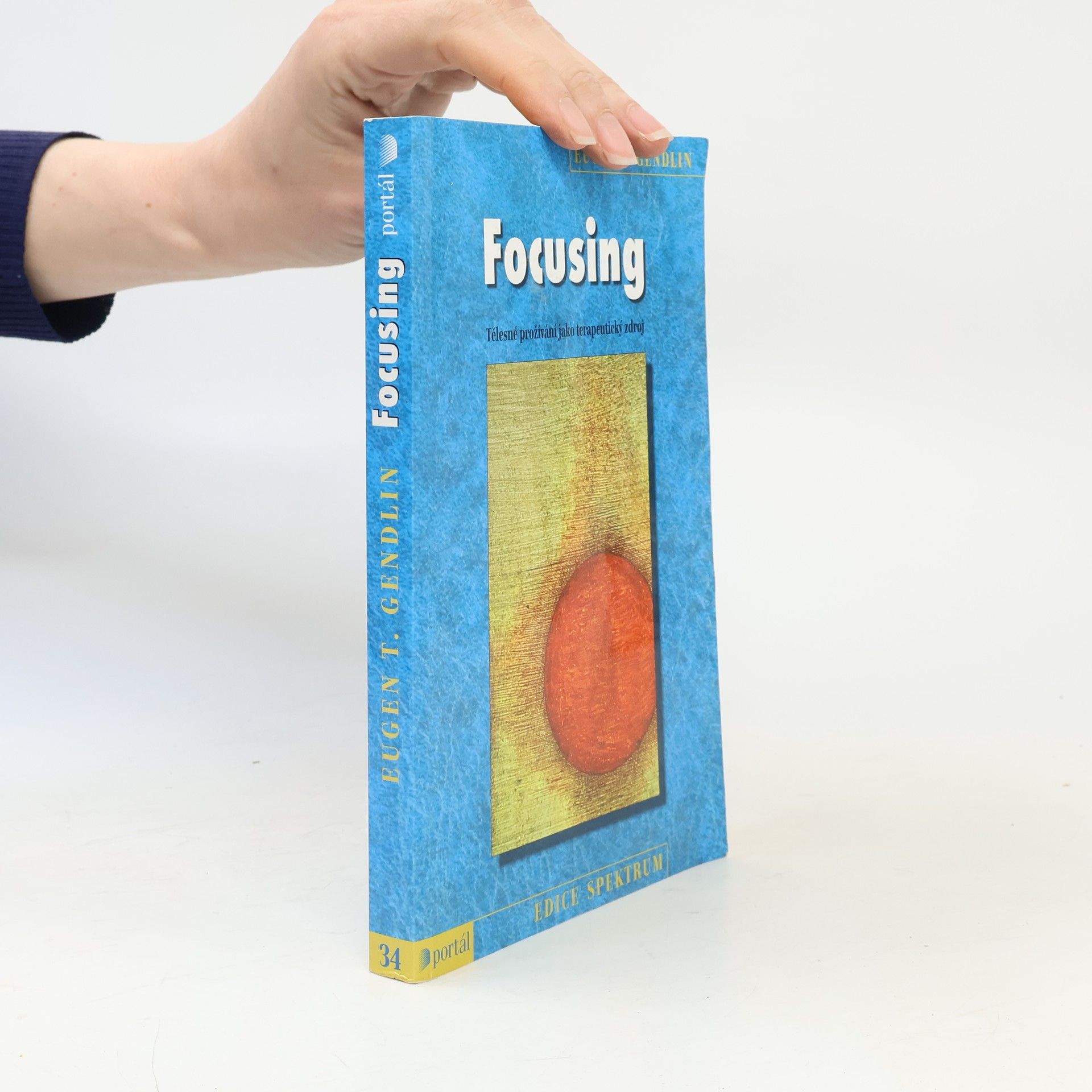 Eugene T. Gendlin Focusing : tělesné prožívání jako terapeutický zdroj