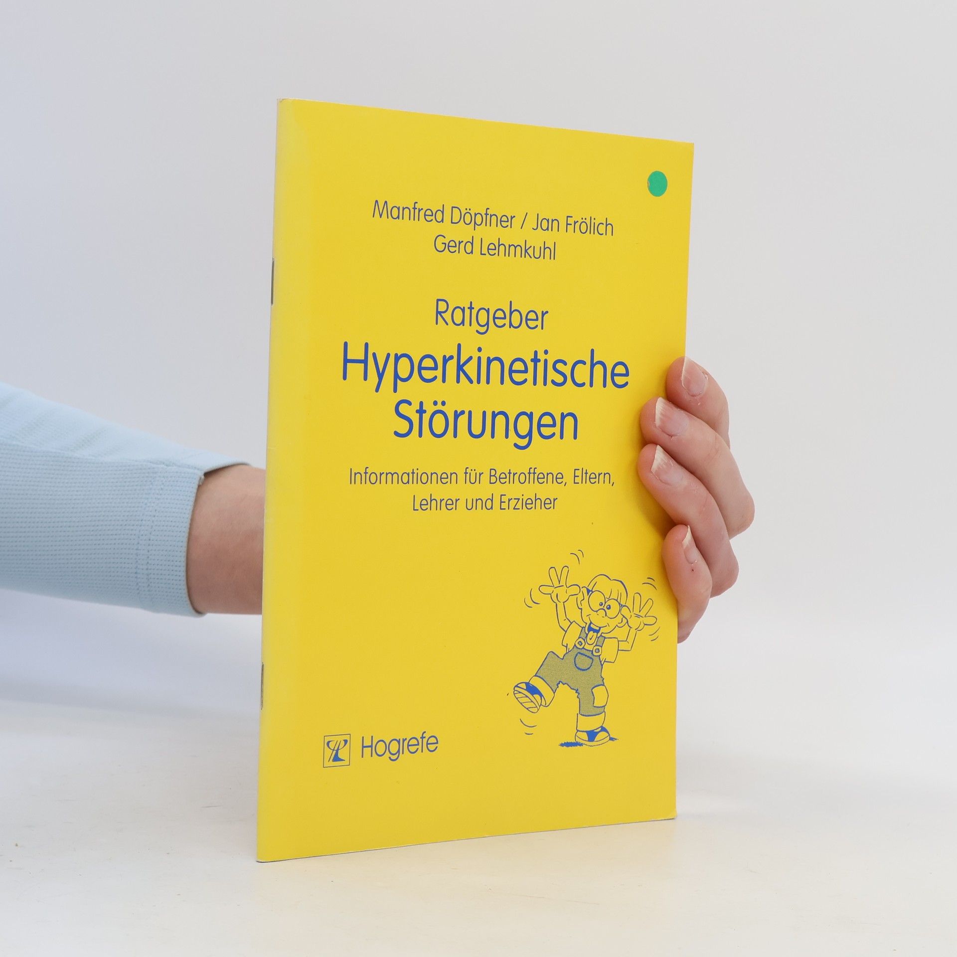 Gerd Lehmkuhl Ratgeber Kinder- und Jugendpsychotherapie - 1: Ratgeber Hyperkinetische Störungen: Informationen für Betroffene, Eltern, Lehrer und Erzieher