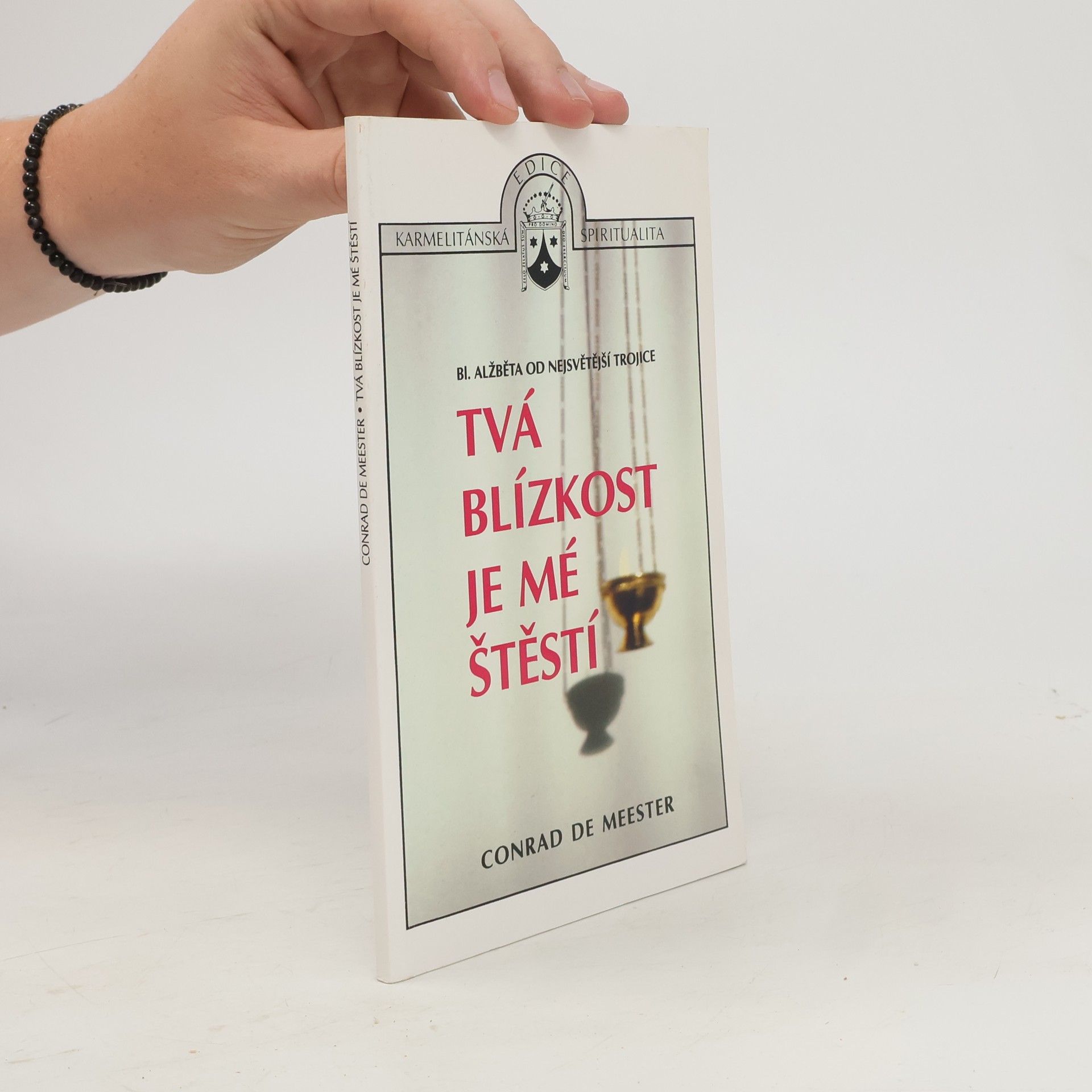 Alois Jozef De Meester Tvá blízkost je mé štěstí: bl. Alžběta od Nejsvětější Trojice