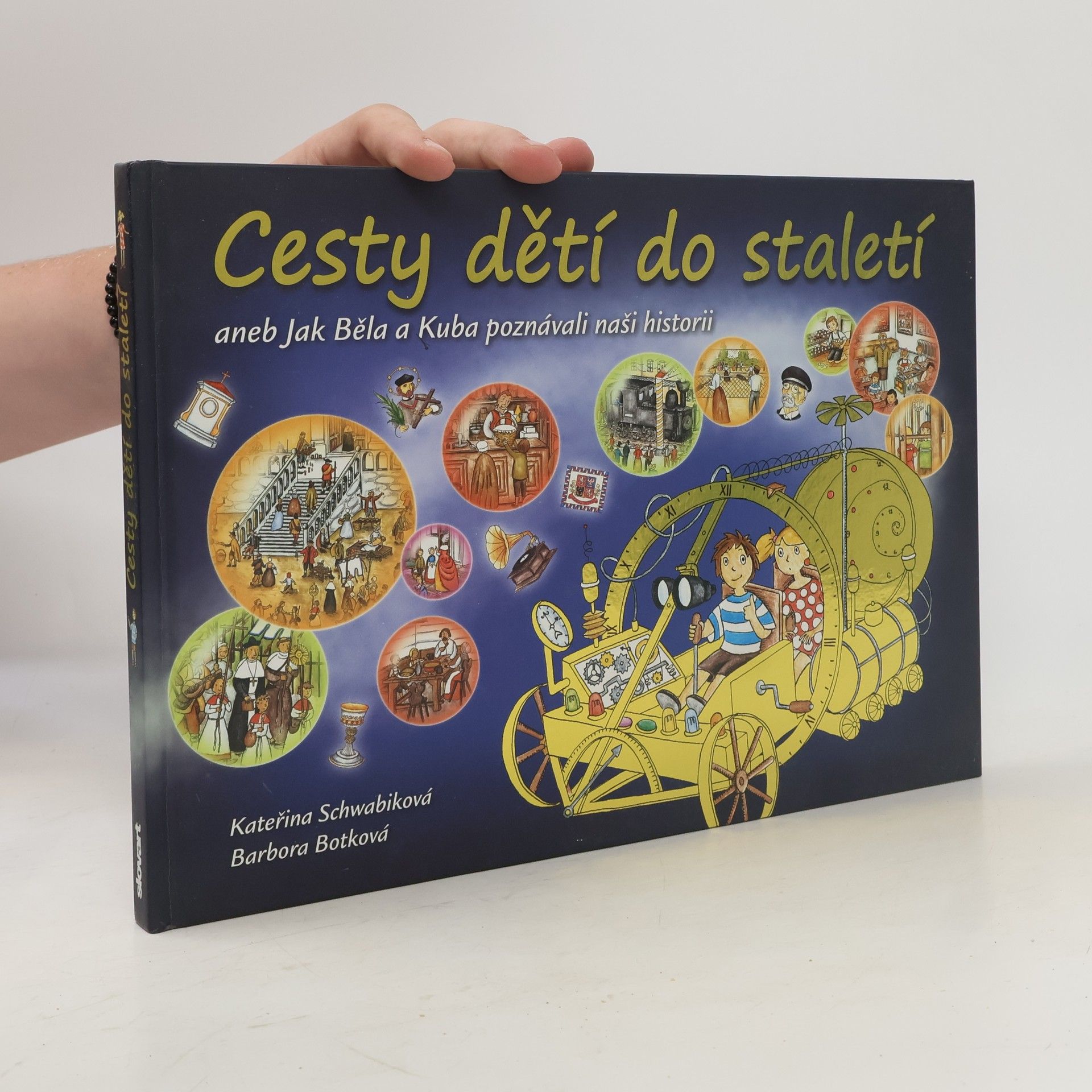 Schwabiková Kateřina Cesty dětí do staletí aneb Jak Běla a Kuba poznávali naši historii